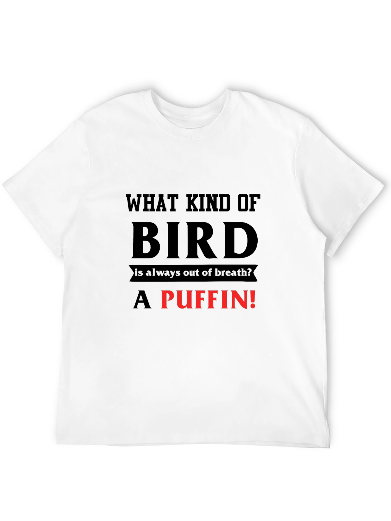 Puffin Joke T-Shirt: Always Out of Breath Bird