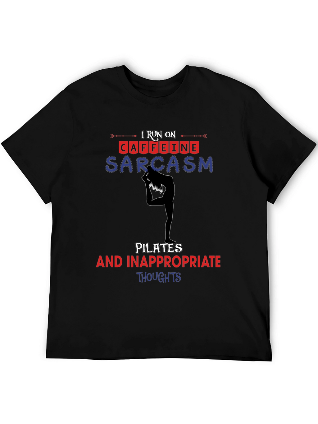 I Run On Caffeine Sarcasm Pilates T-Shirt