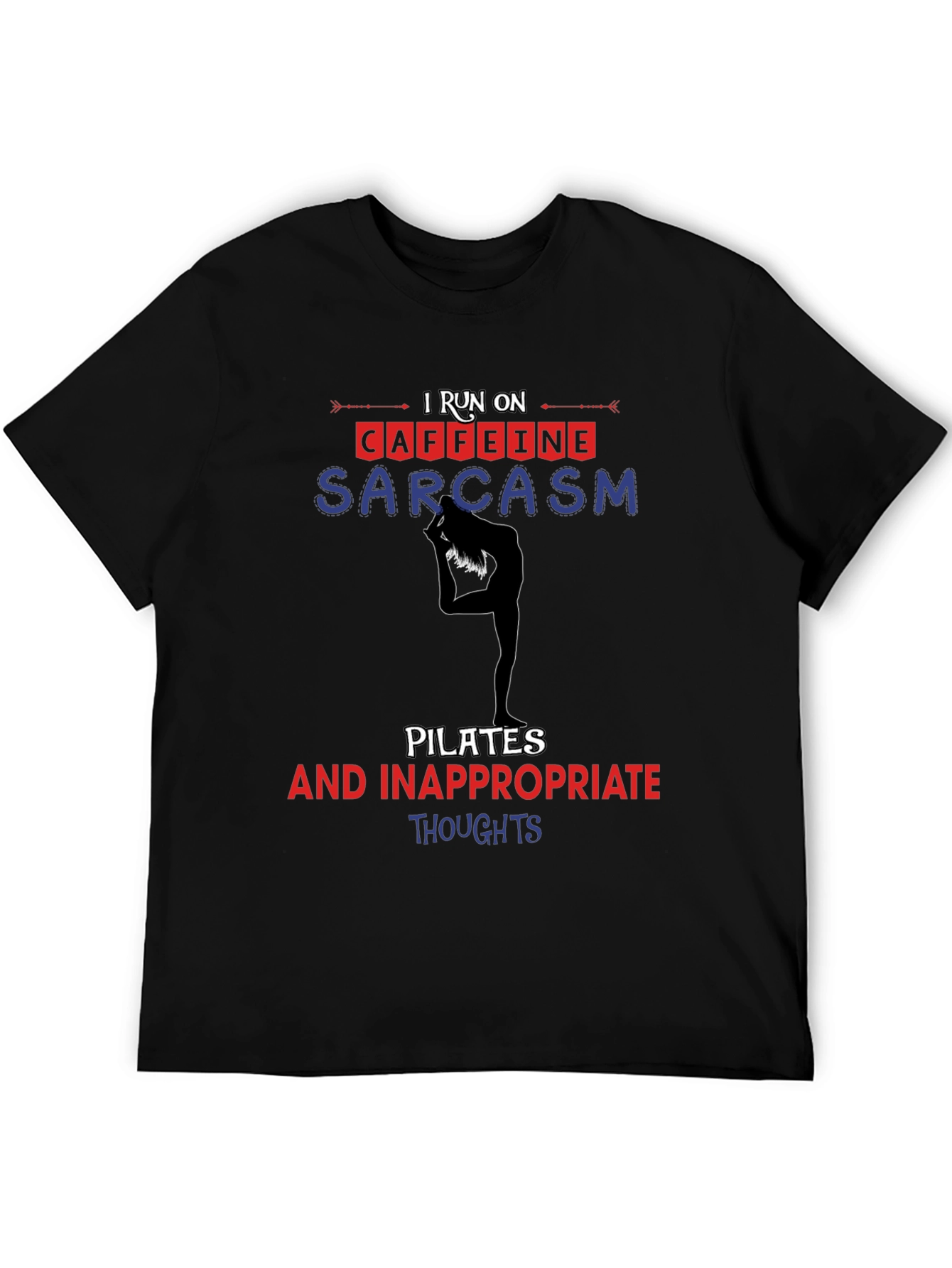 I Run On Caffeine Sarcasm Pilates T-Shirt