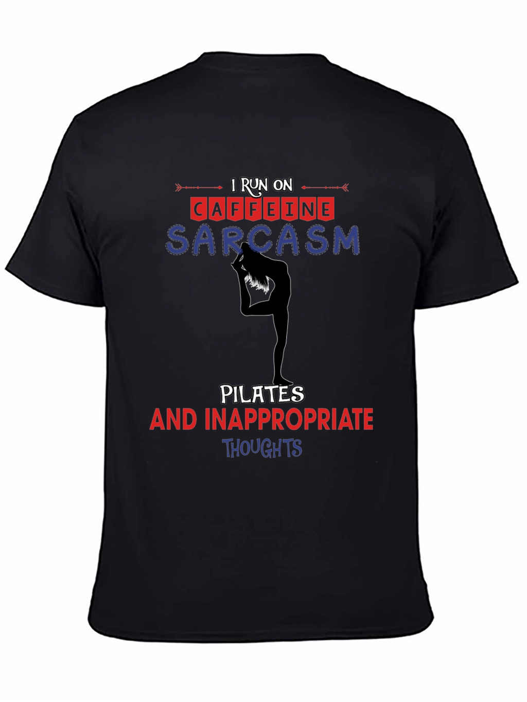 I Run On Caffeine Sarcasm Pilates T-Shirt