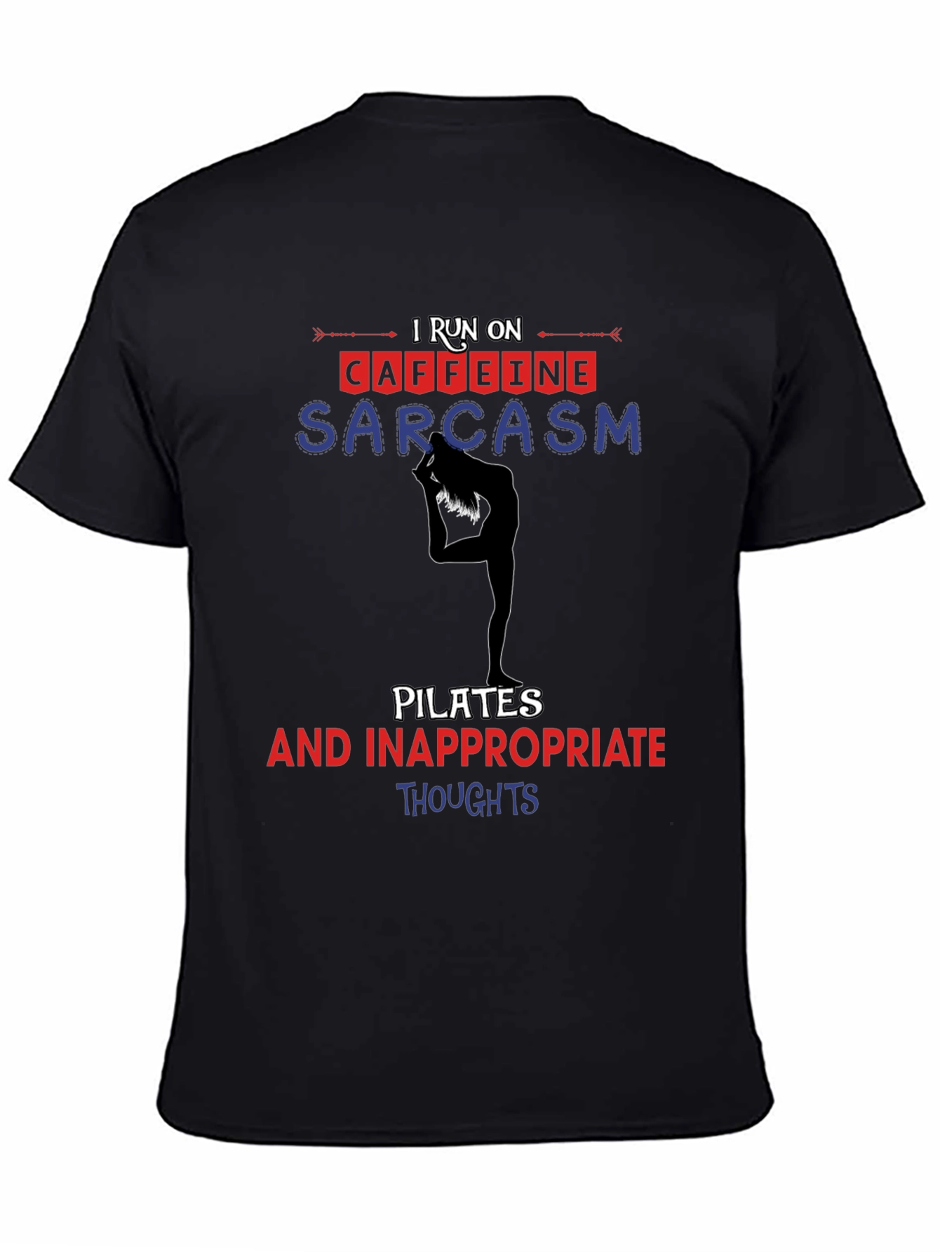 I Run On Caffeine Sarcasm Pilates T-Shirt
