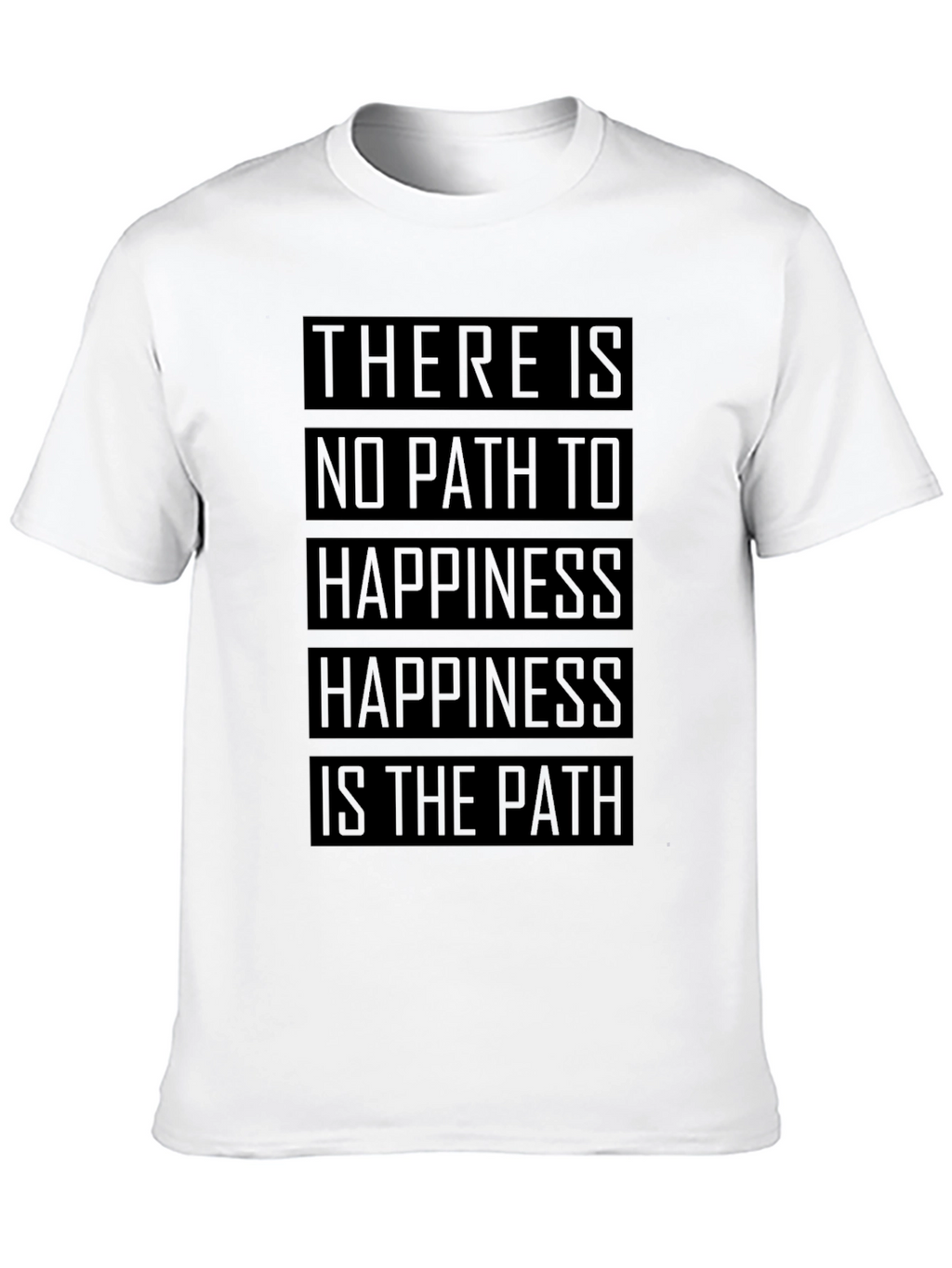 Happiness is the Path T-Shirt - Inspirational Quote Tee
