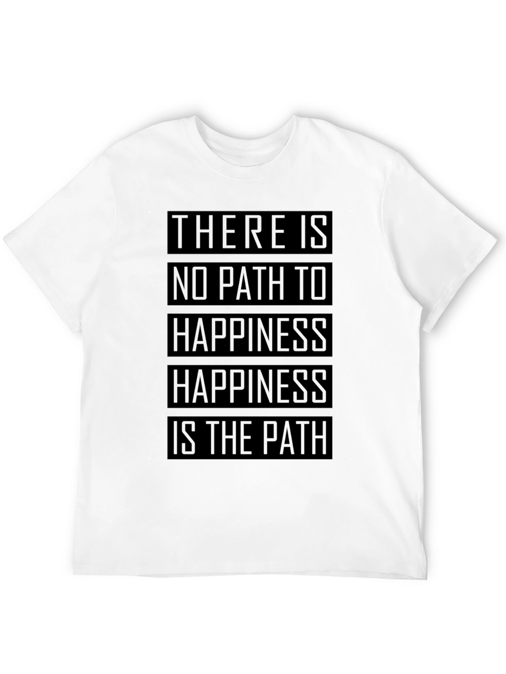 Happiness is the Path T-Shirt - Inspirational Quote Tee
