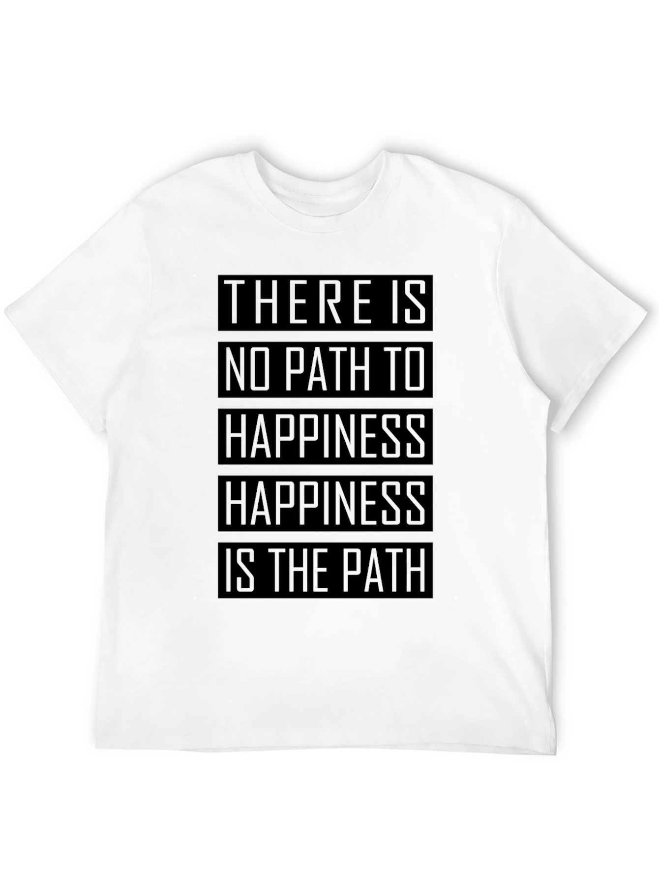 Happiness is the Path T-Shirt - Inspirational Quote Tee