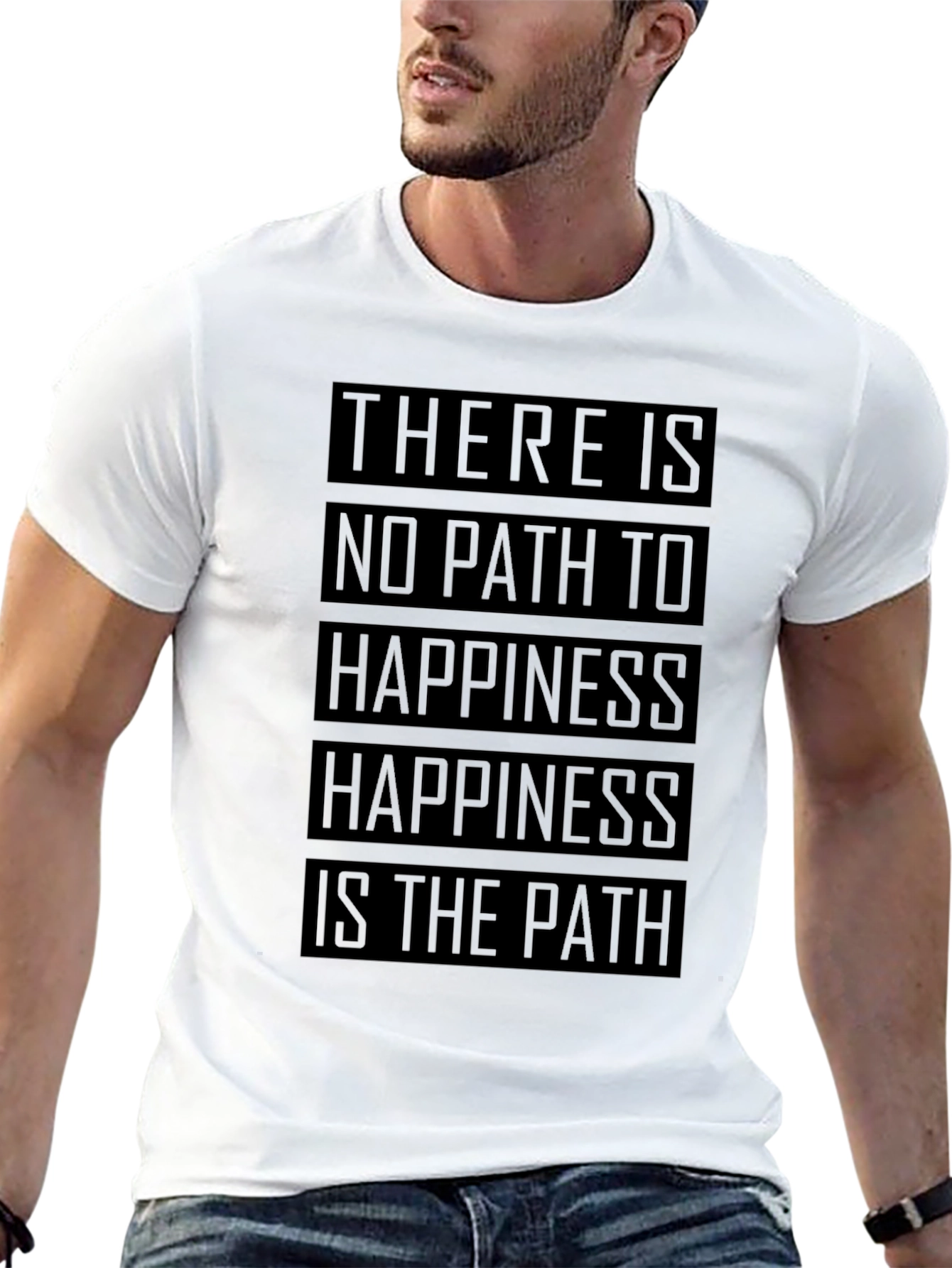 Happiness is the Path T-Shirt - Inspirational Quote Tee