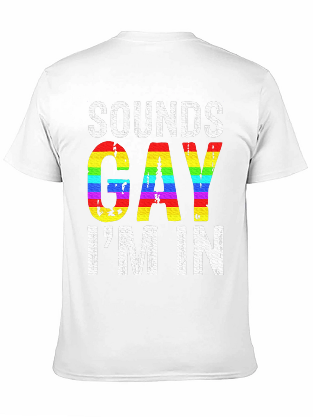 Sounds Gay Im In LGBTQ+ Pride T-Shirt