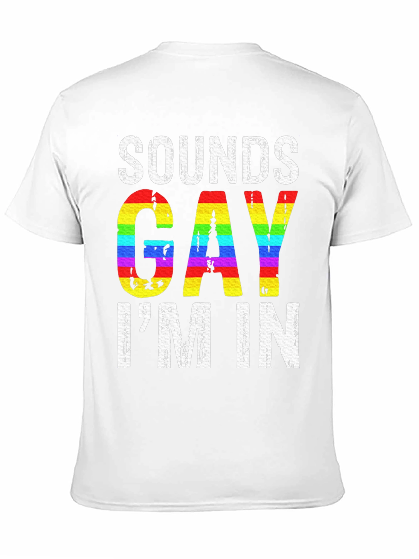 Sounds Gay Im In LGBTQ+ Pride T-Shirt