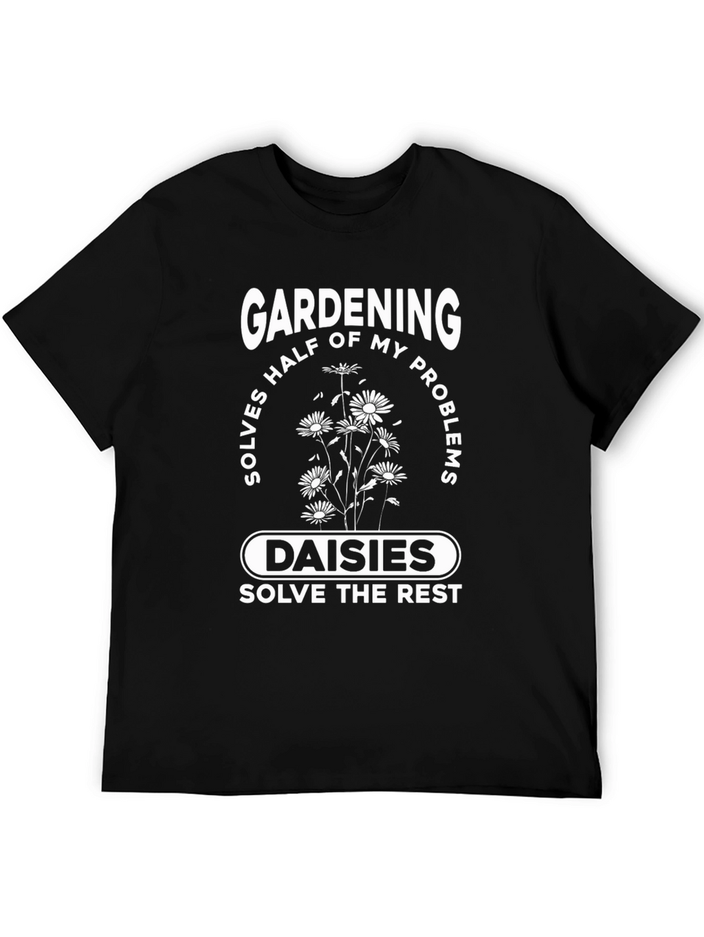 Gardening & Daisies T-Shirt: Problem Solver Tee