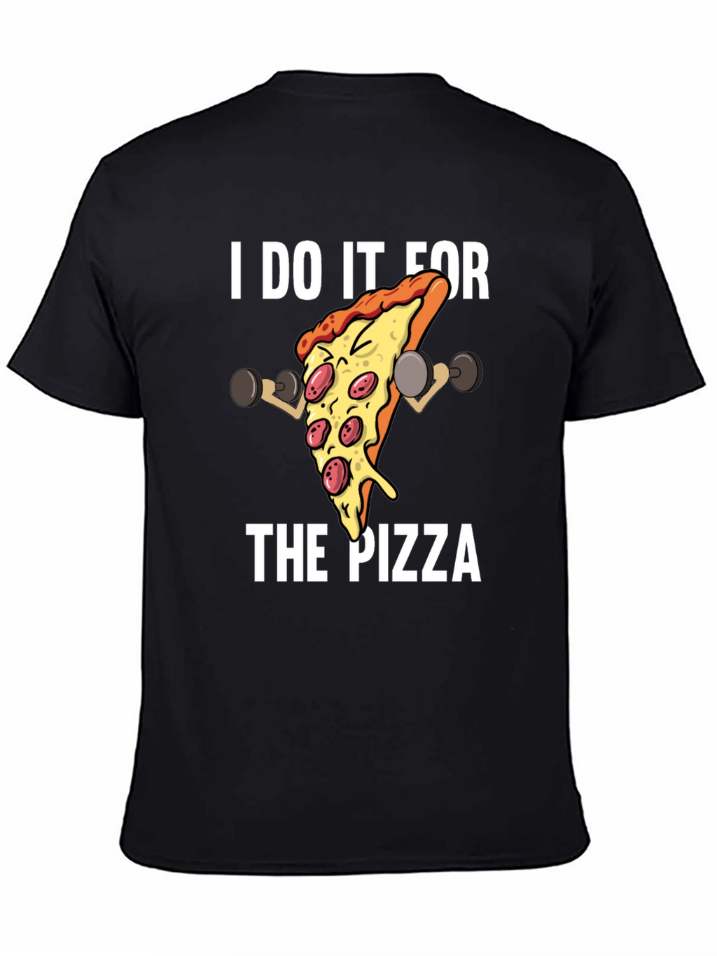 I Do It For The Pizza Graphic T-Shirt