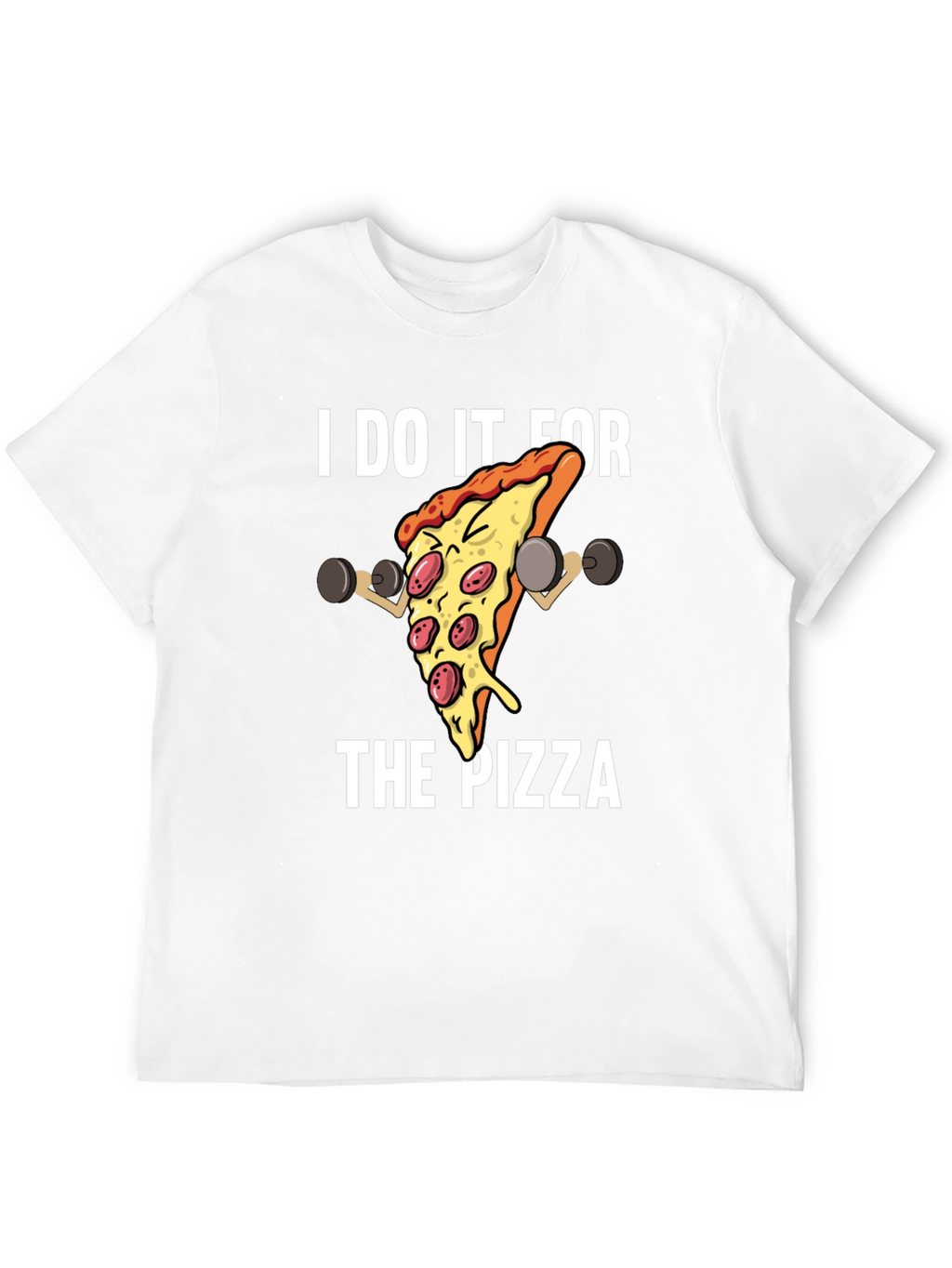 I Do It For The Pizza Graphic T-Shirt