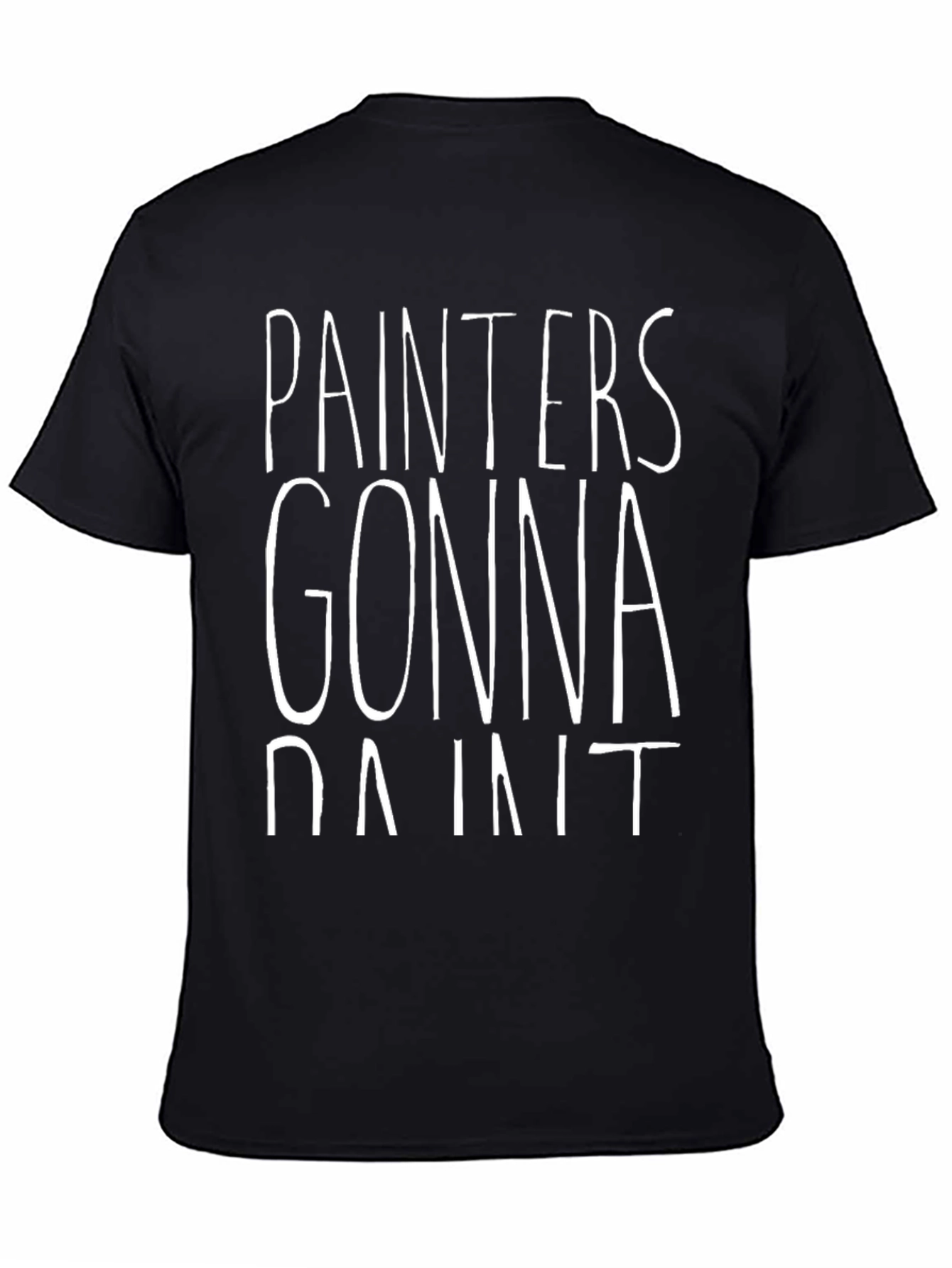Painters Gonna Paint T-Shirt - Funny Painting Tee