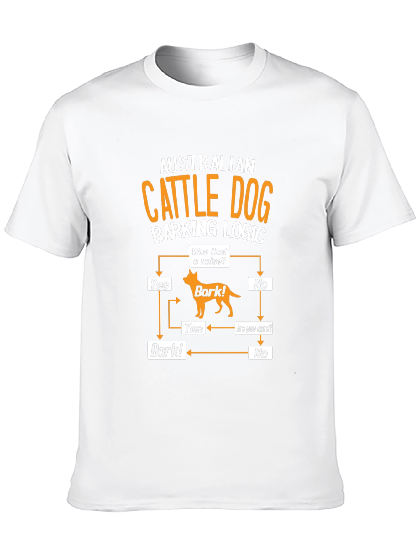 Australian Cattle Dog Barking Logic T-Shirt