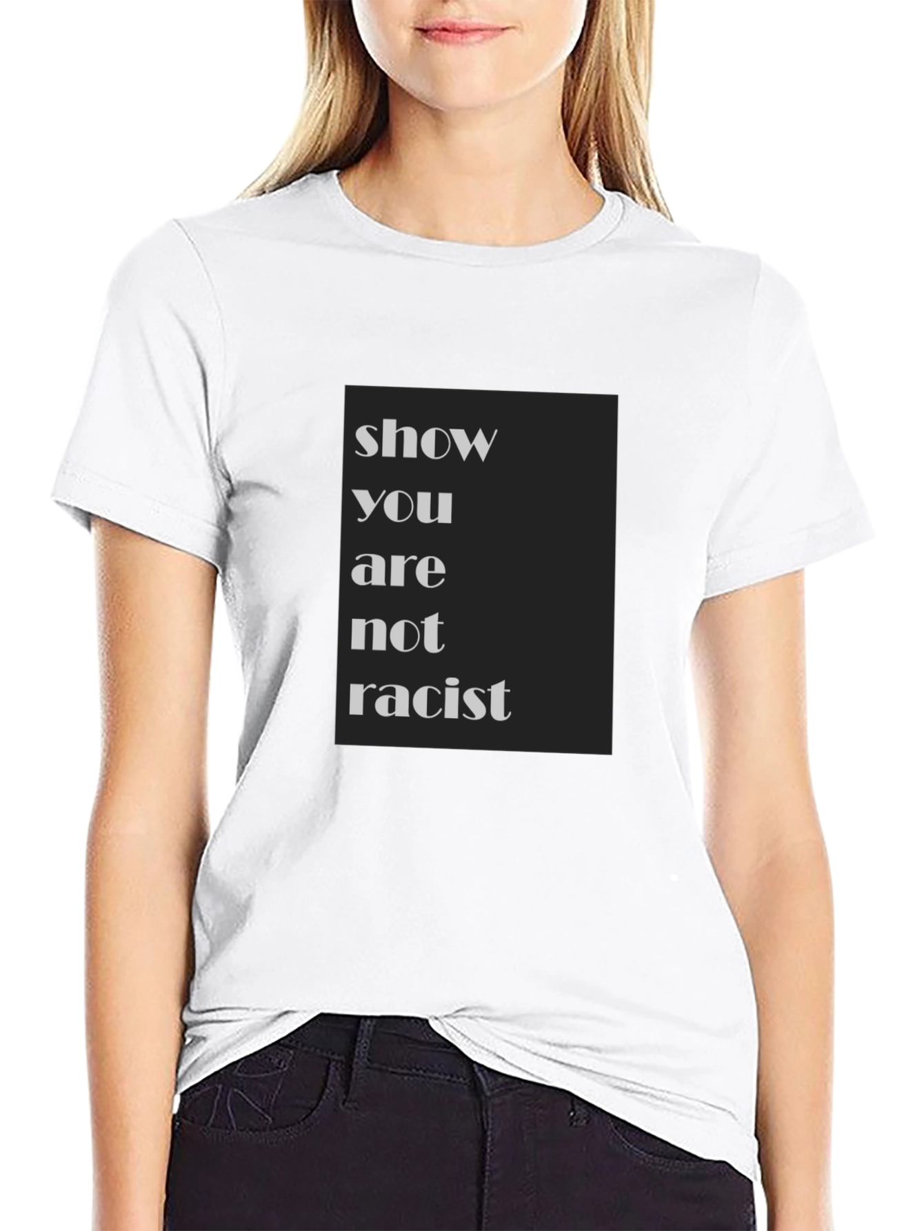 Show You Are Not Racist T-Shirt