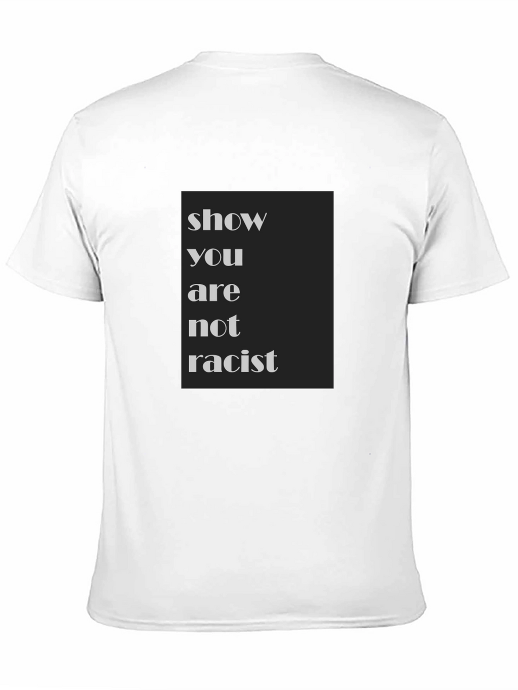 Show You Are Not Racist T-Shirt