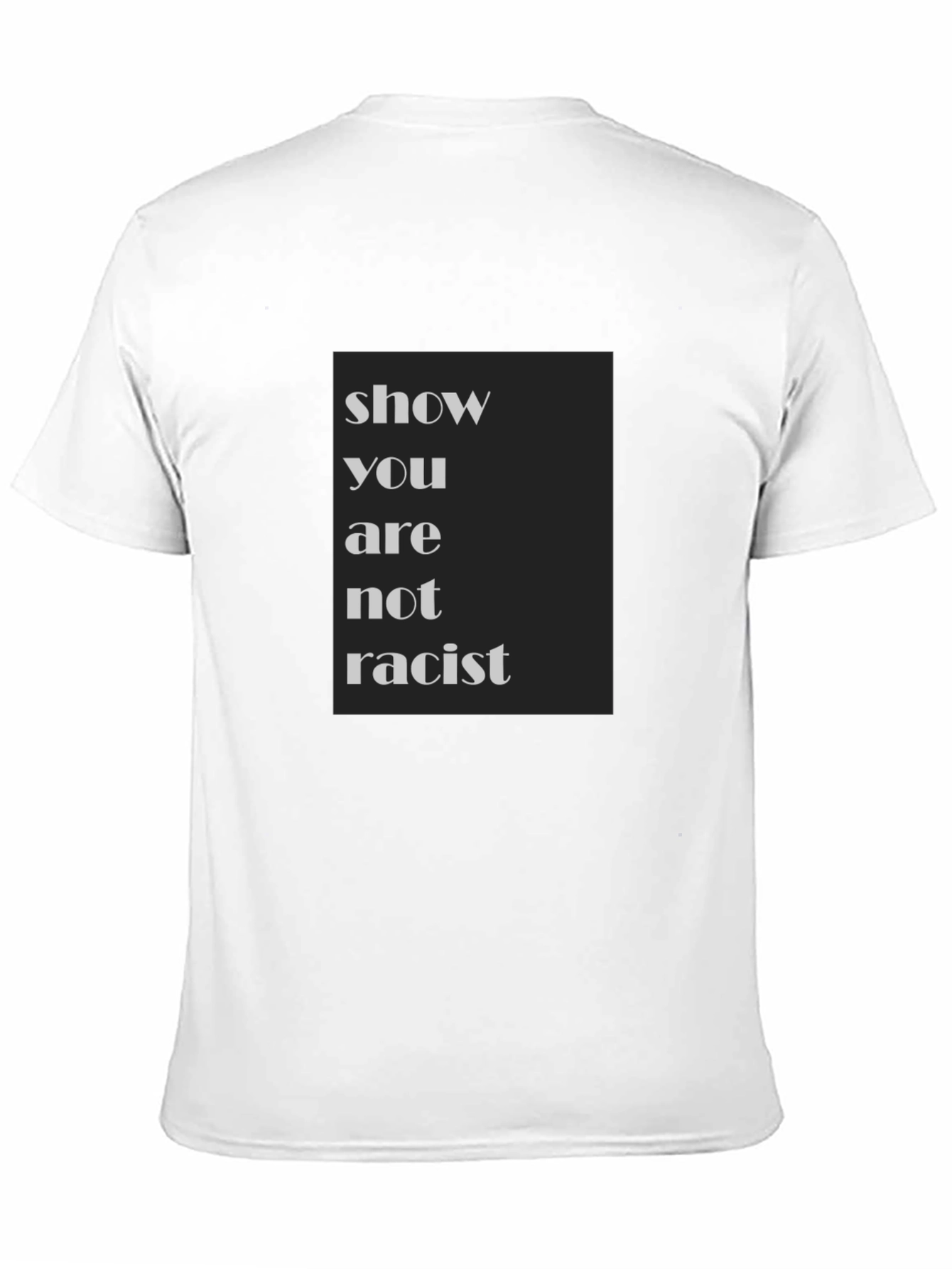 Show You Are Not Racist T-Shirt