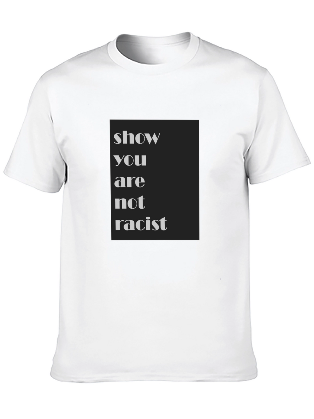 Show You Are Not Racist T-Shirt