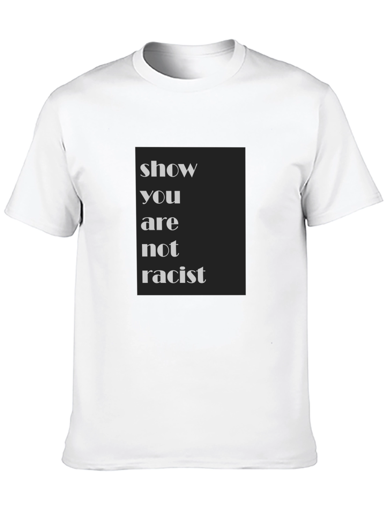 Show You Are Not Racist T-Shirt