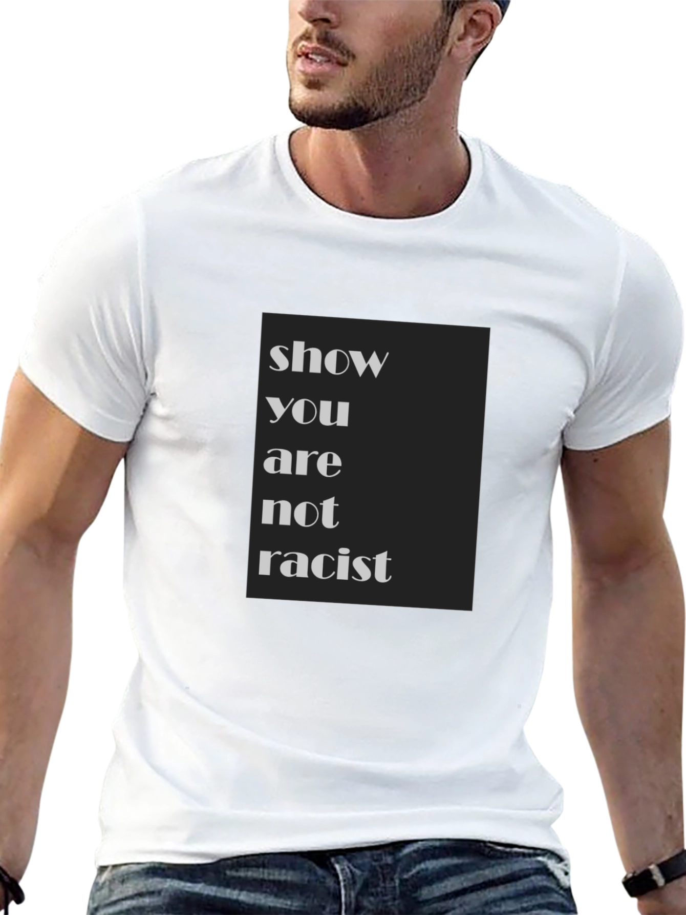 Show You Are Not Racist T-Shirt