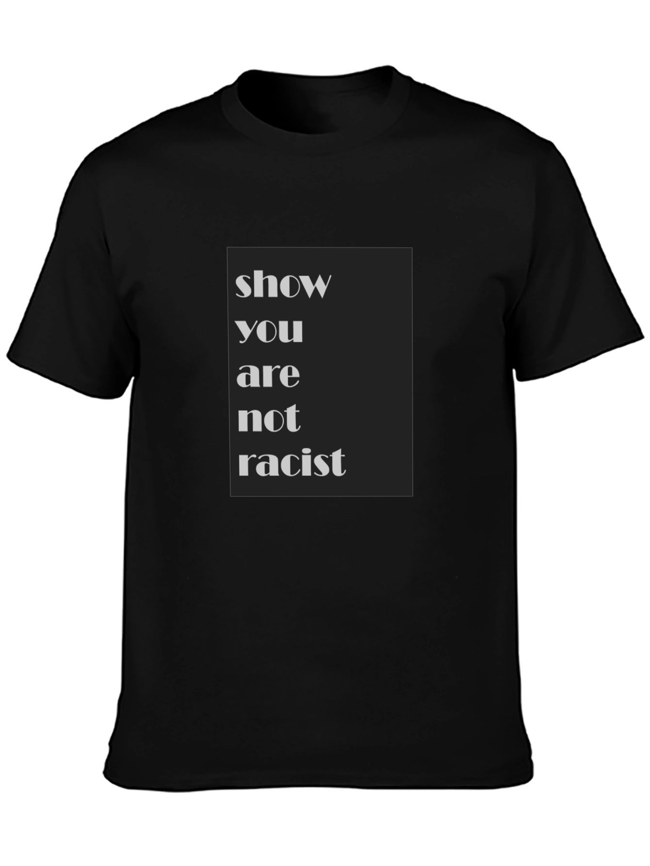 Show You Are Not Racist T-Shirt