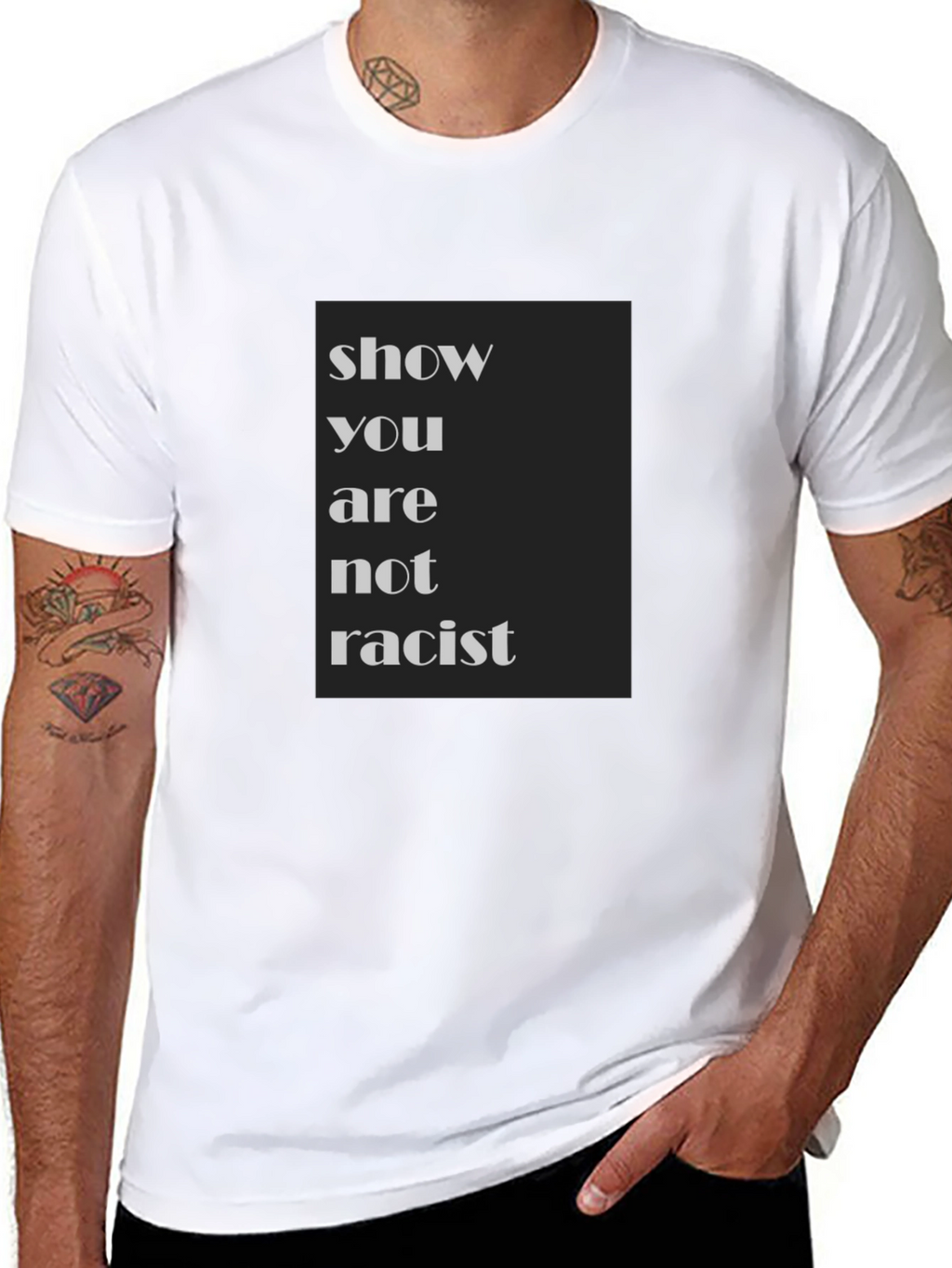 Show You Are Not Racist T-Shirt