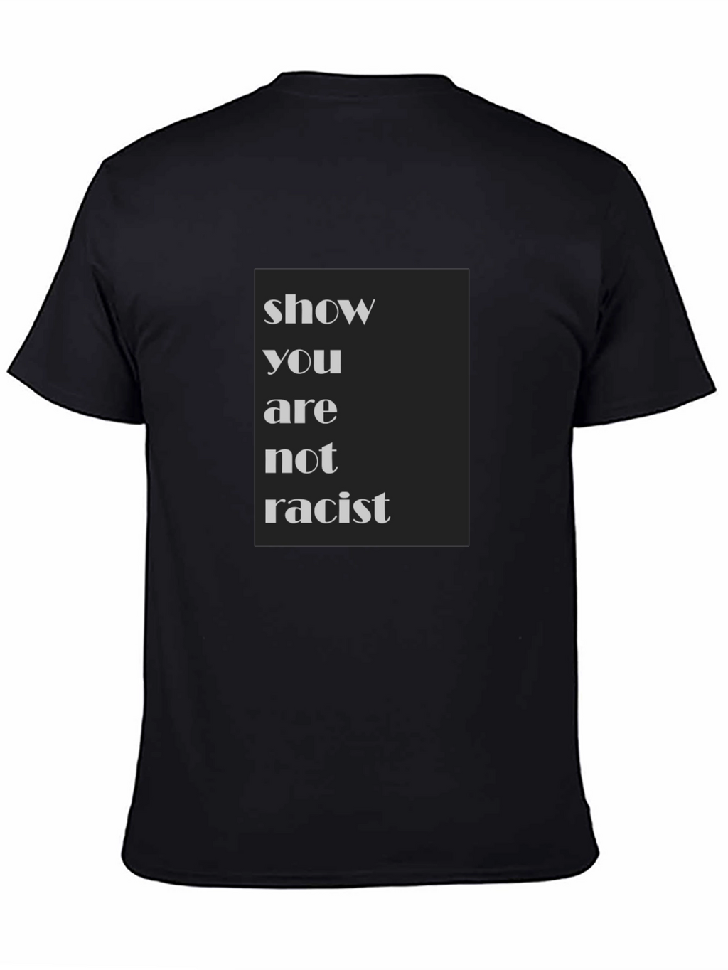 Show You Are Not Racist T-Shirt