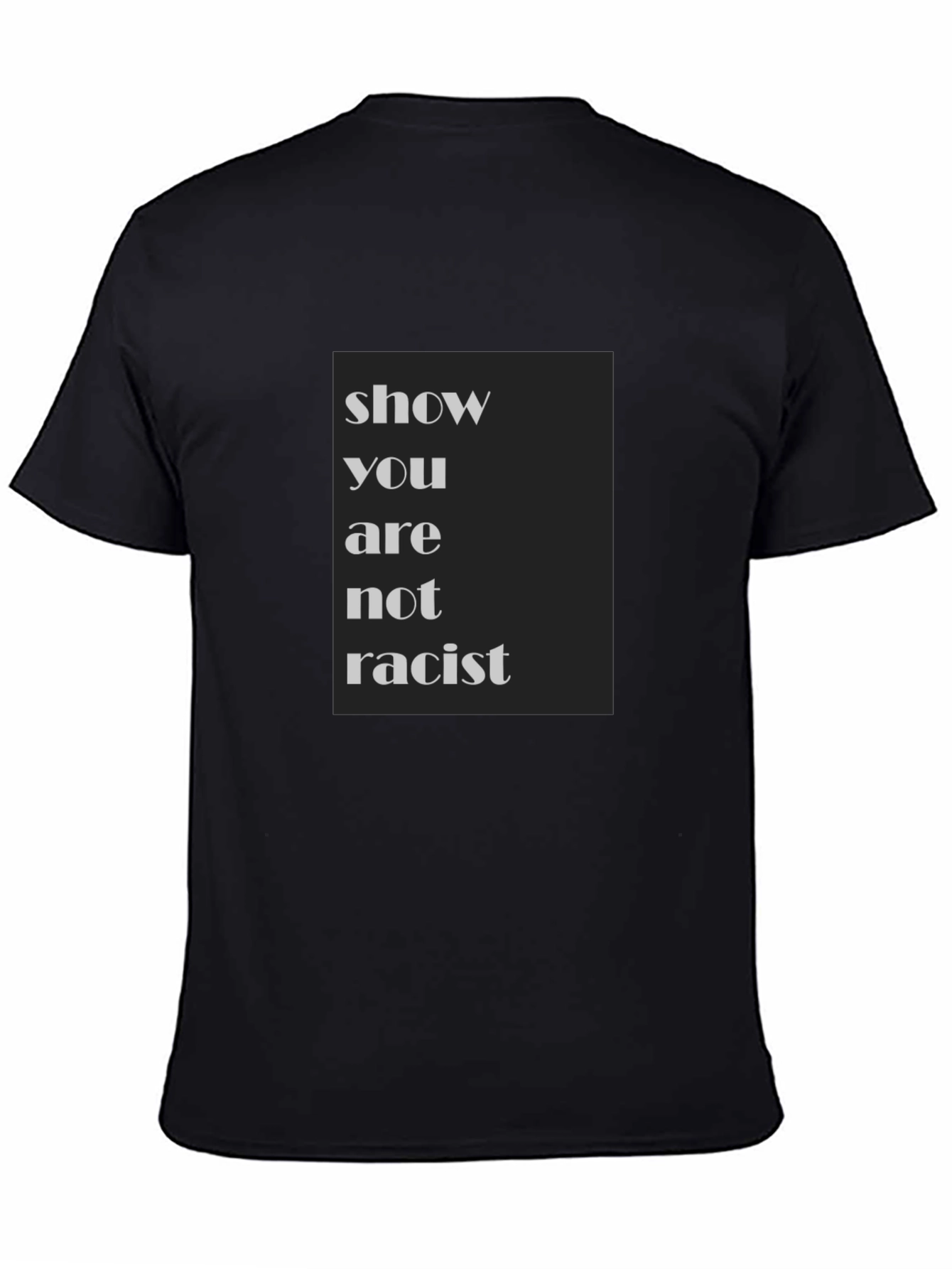 Show You Are Not Racist T-Shirt