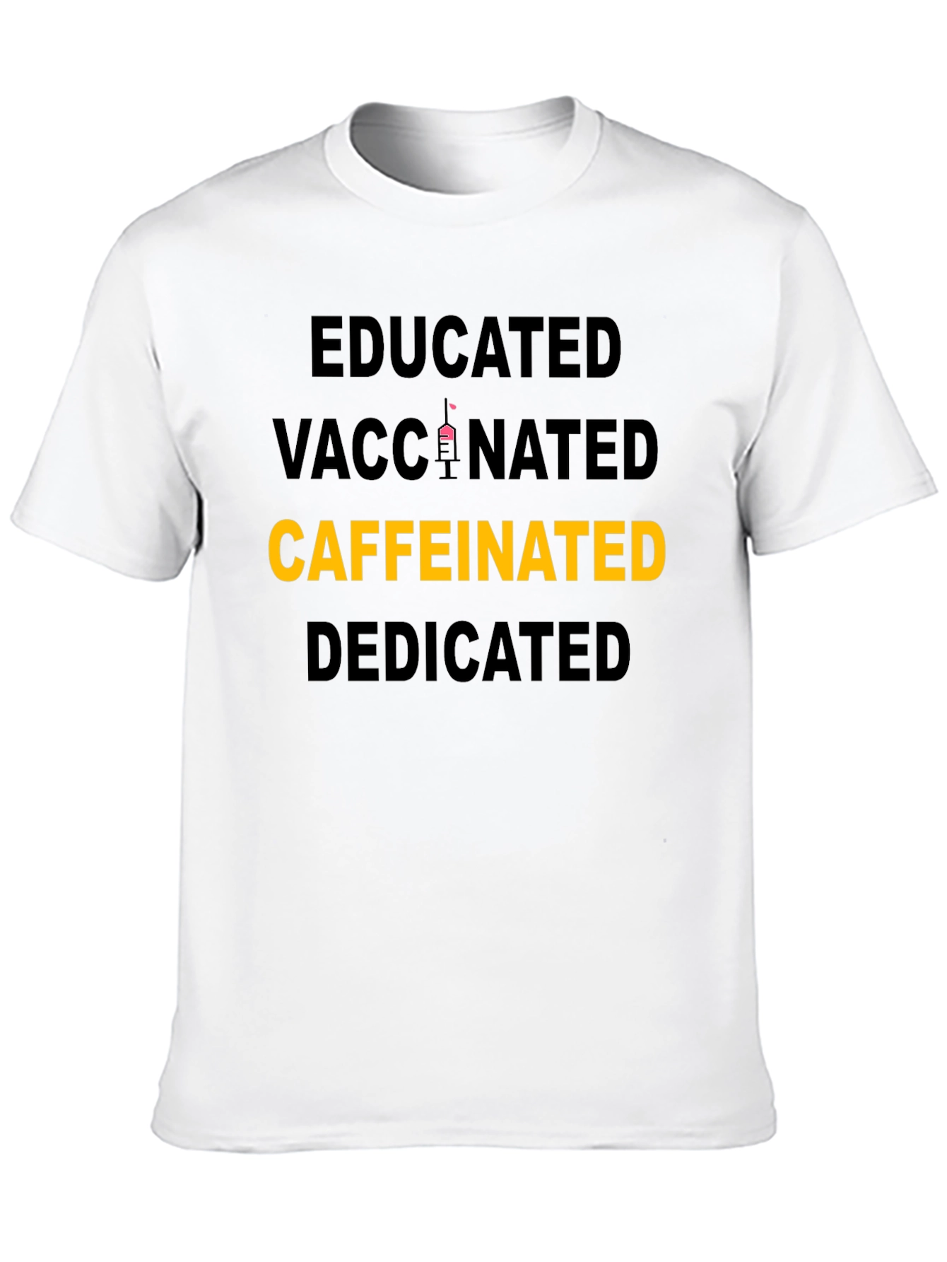 Educated Vaccinated Caffeinated Dedicated T-Shirt
