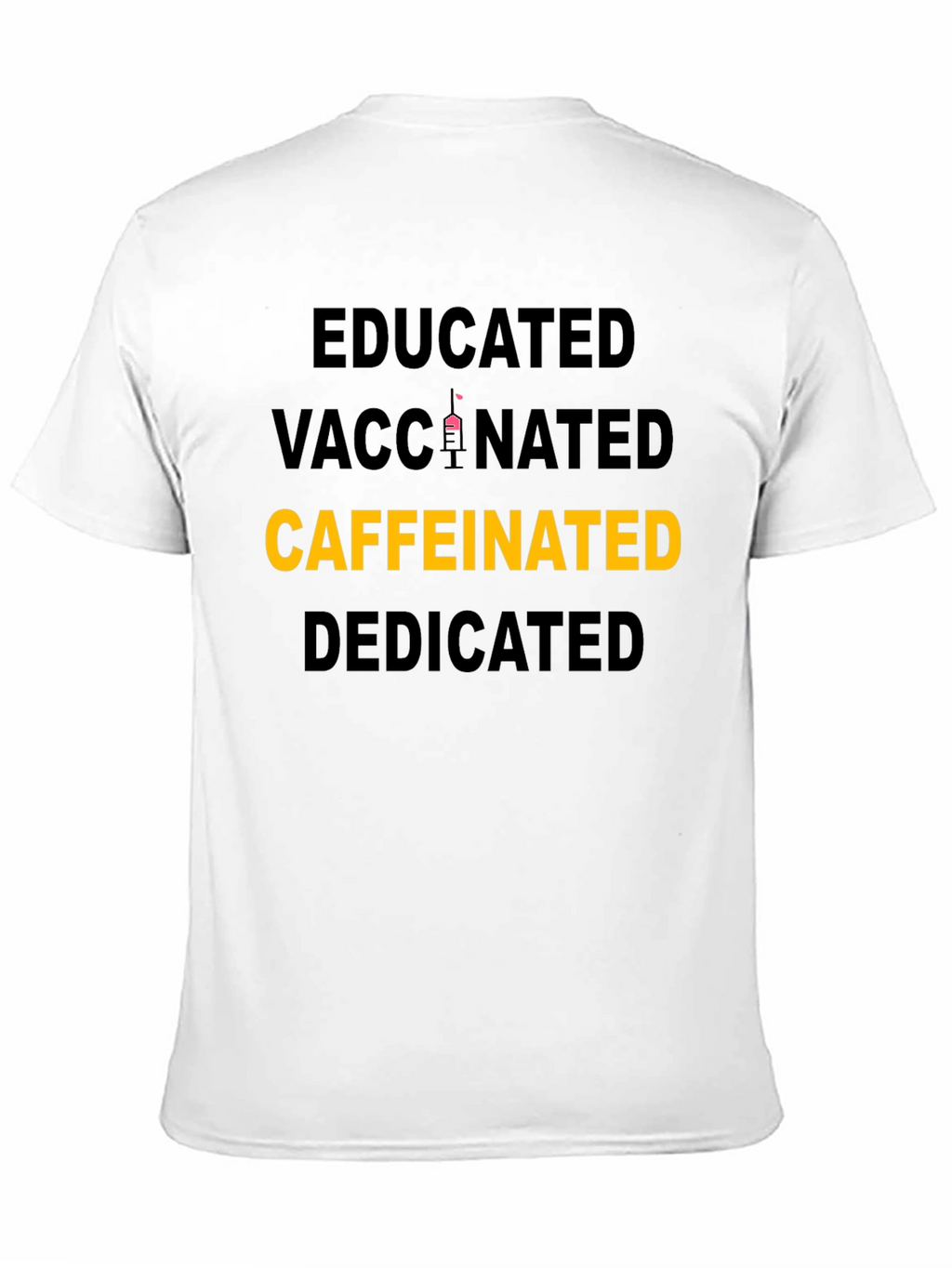 Educated Vaccinated Caffeinated Dedicated T-Shirt
