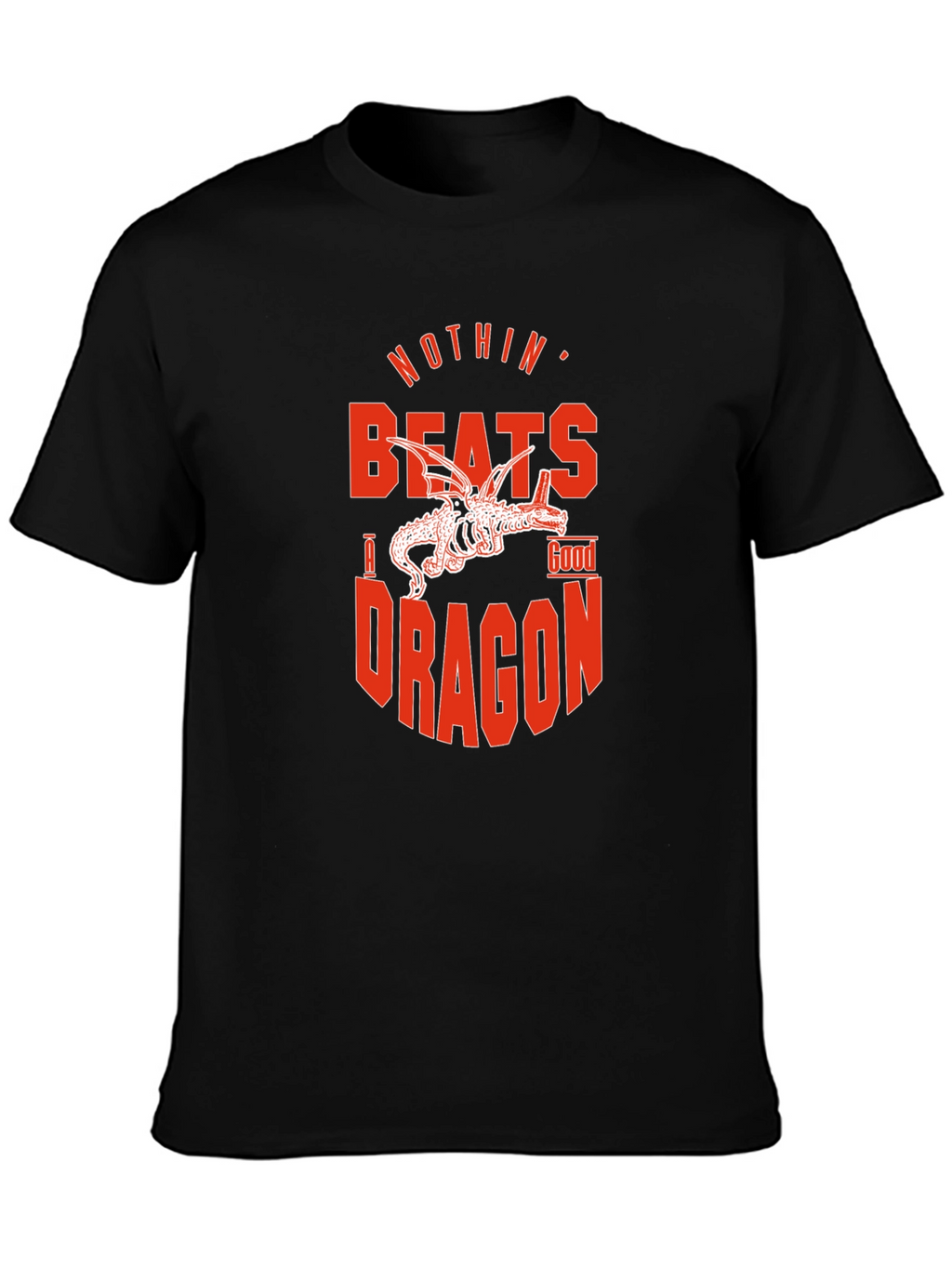 Nothin Beats a Good Dragon T-Shirt - Black