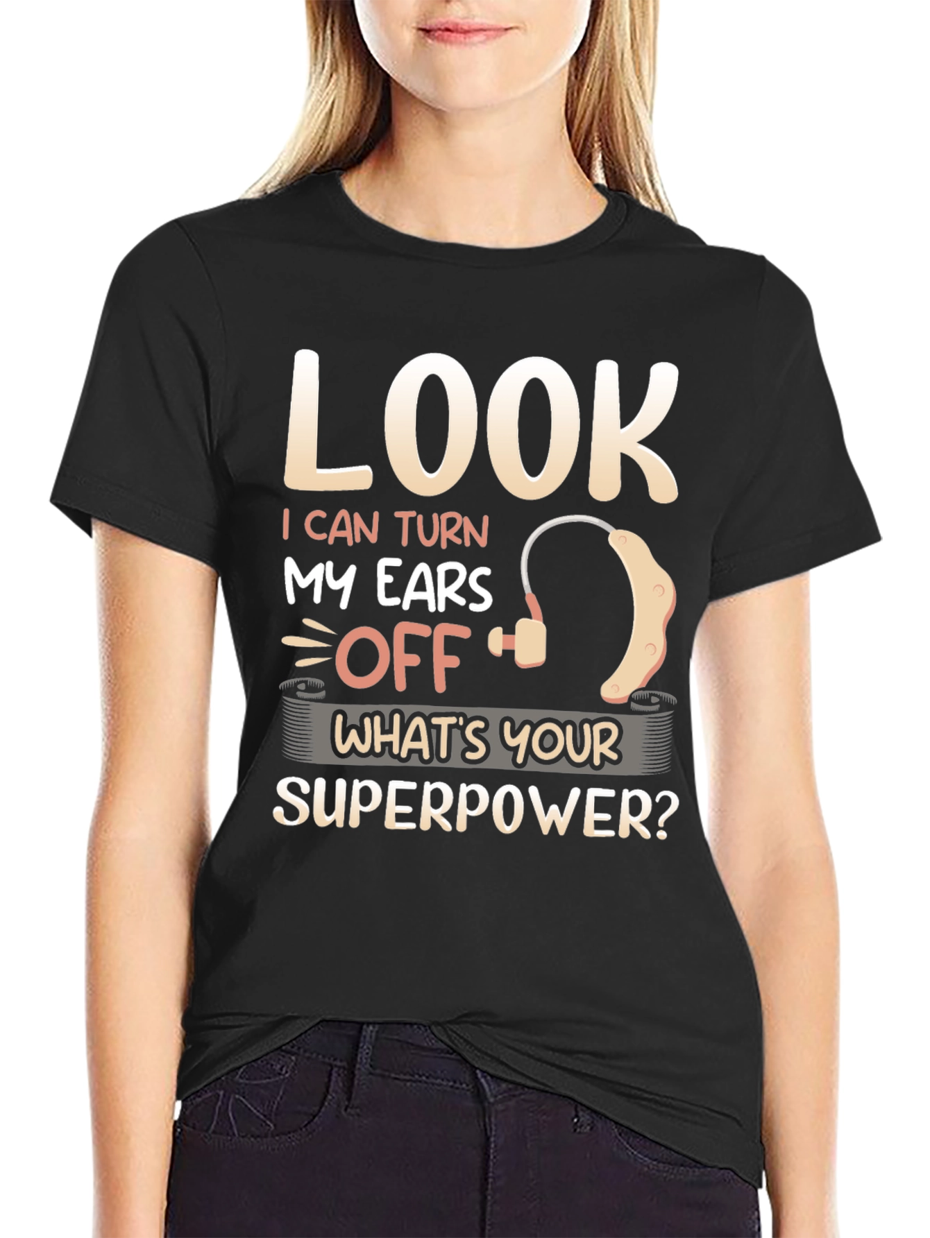 Look I Can Turn My Ears Off T-Shirt