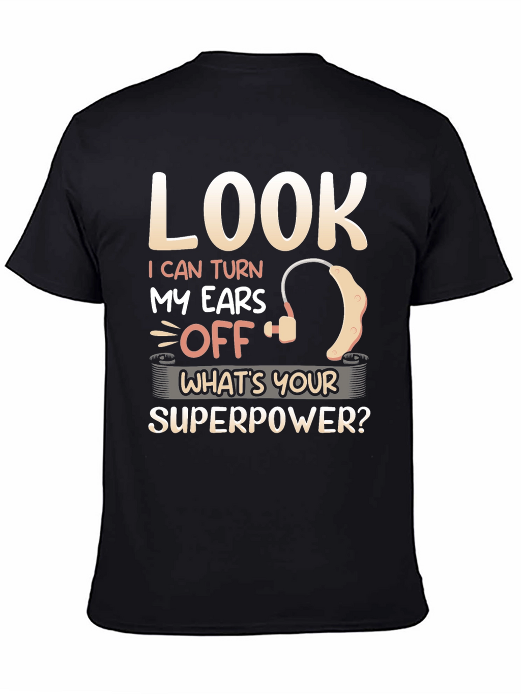 Look I Can Turn My Ears Off T-Shirt