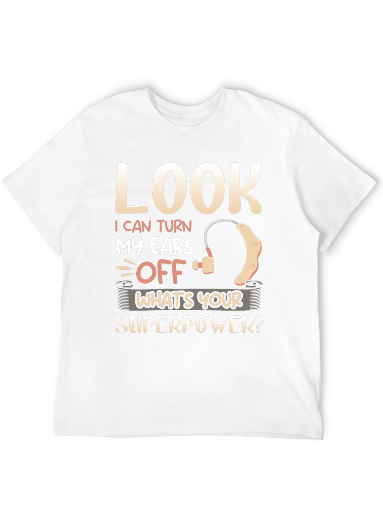 Look I Can Turn My Ears Off T-Shirt