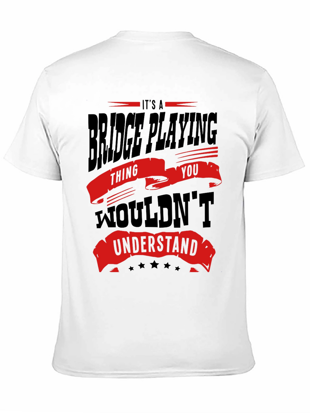 Bridge Playing T-Shirt - Funny Saying