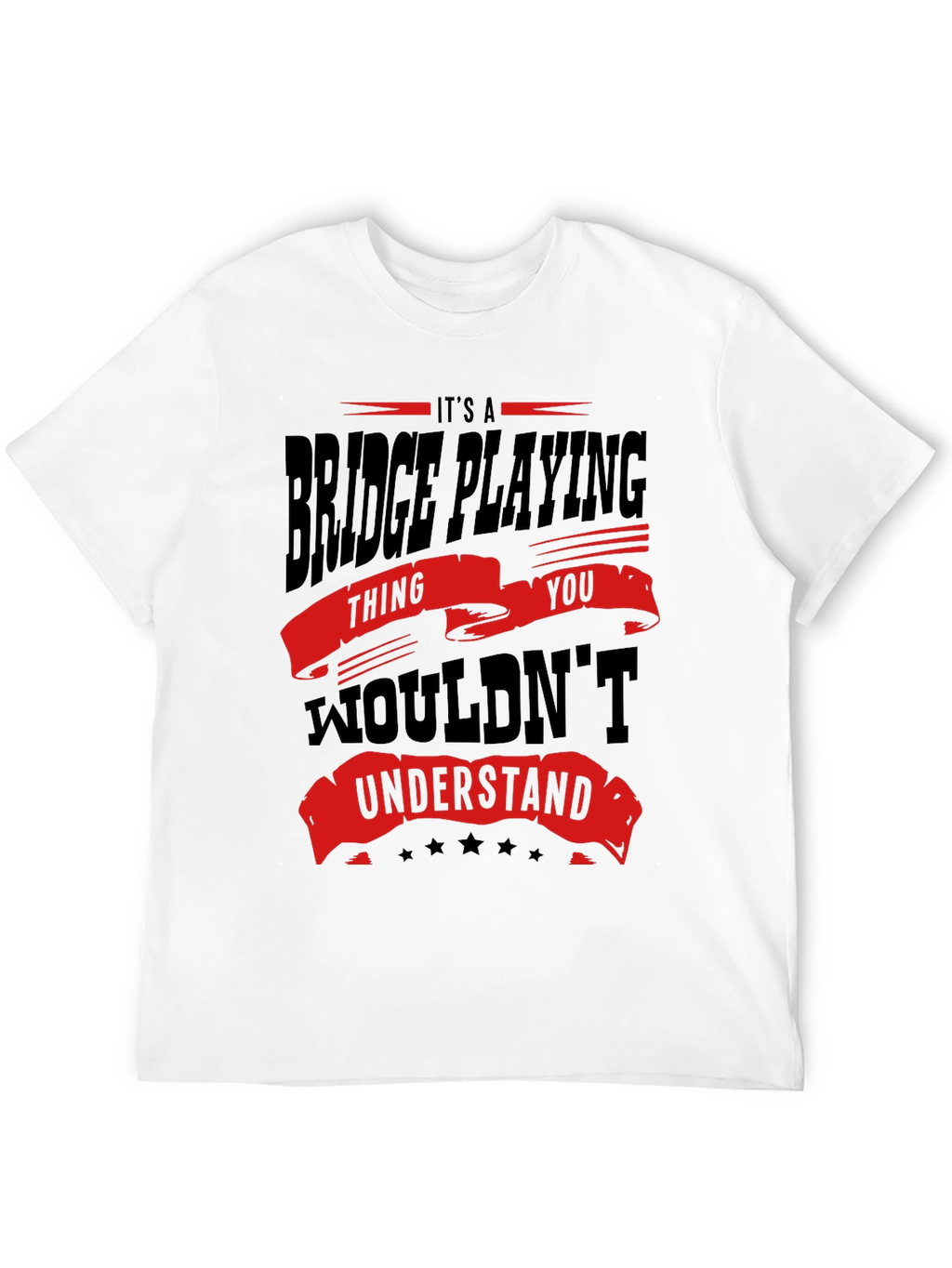 Bridge Playing T-Shirt - Funny Saying