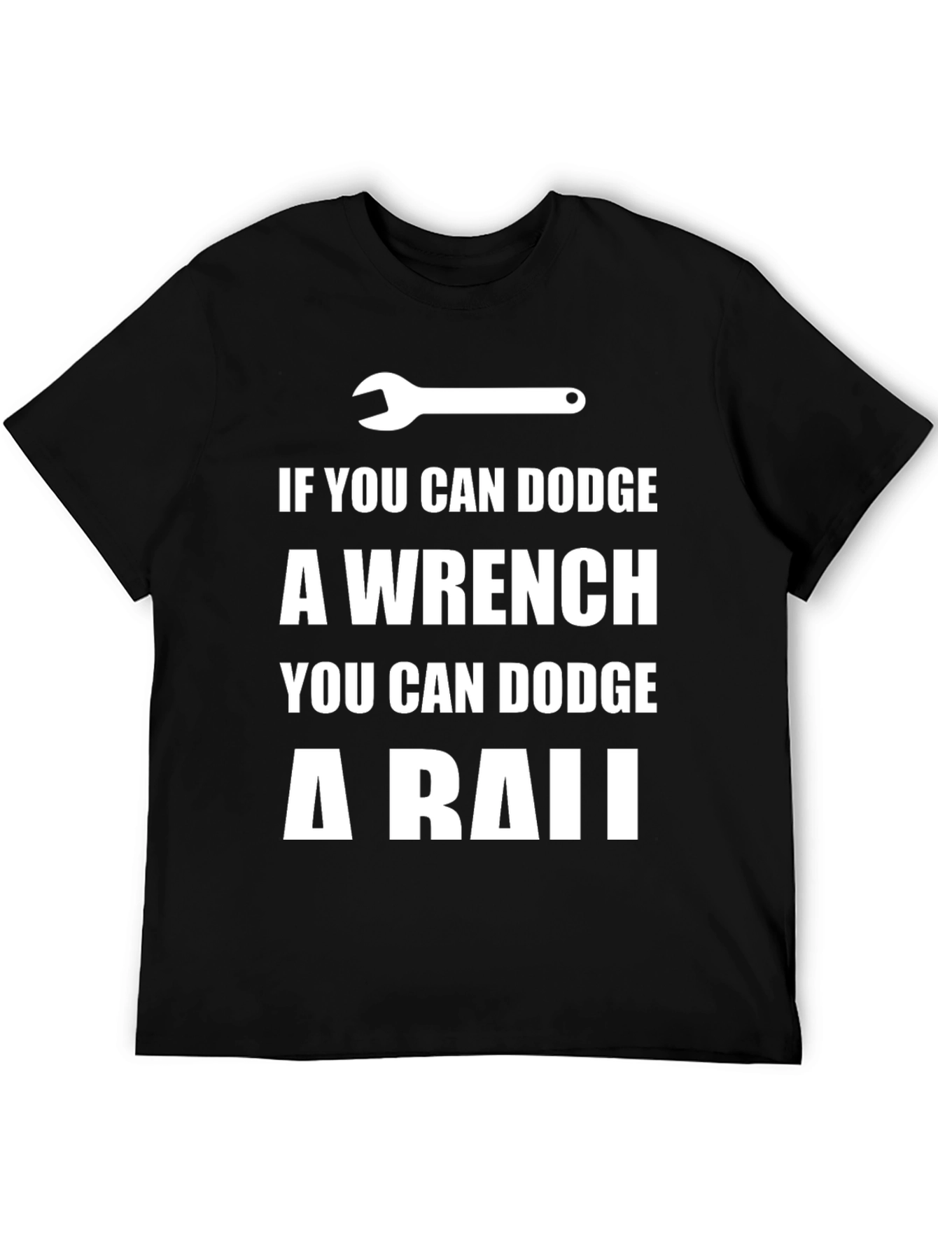 Dodge a Wrench T-Shirt - Funny Mechanic Gift