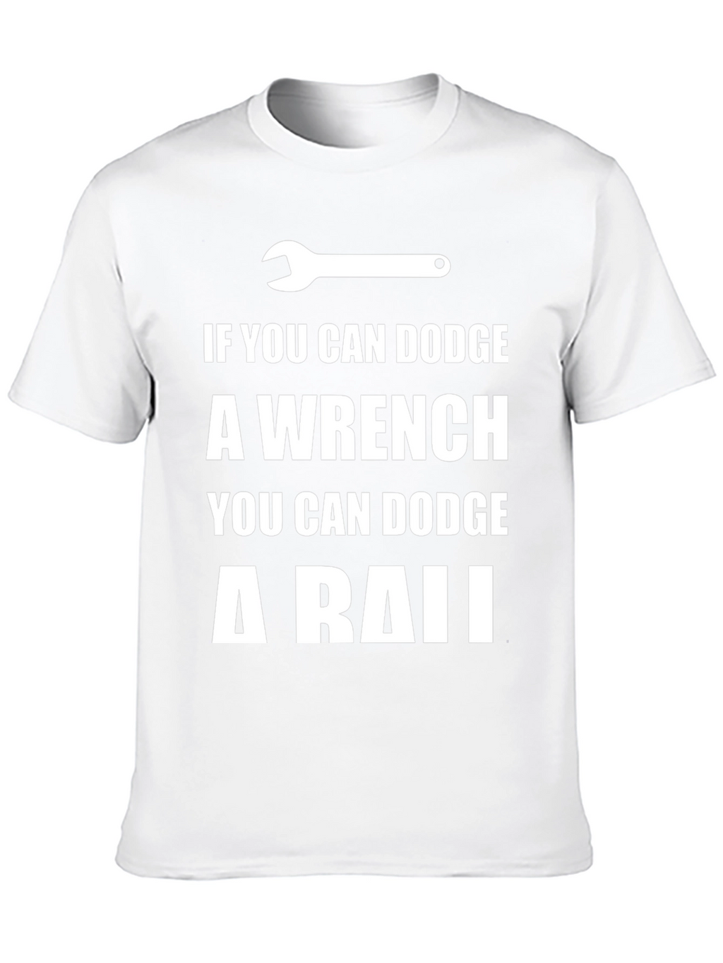 Dodge a Wrench T-Shirt - Funny Mechanic Gift