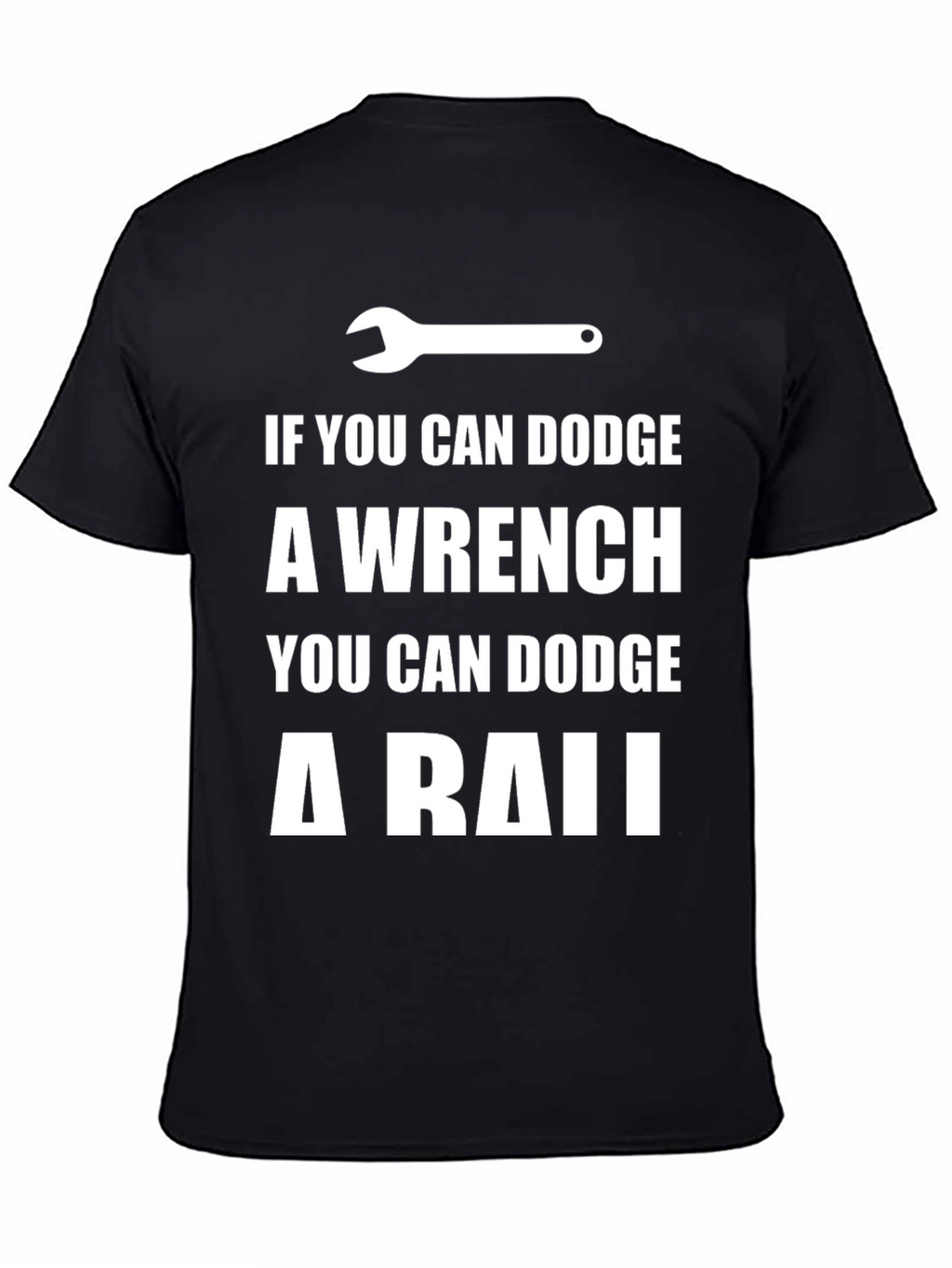 Dodge a Wrench T-Shirt - Funny Mechanic Gift