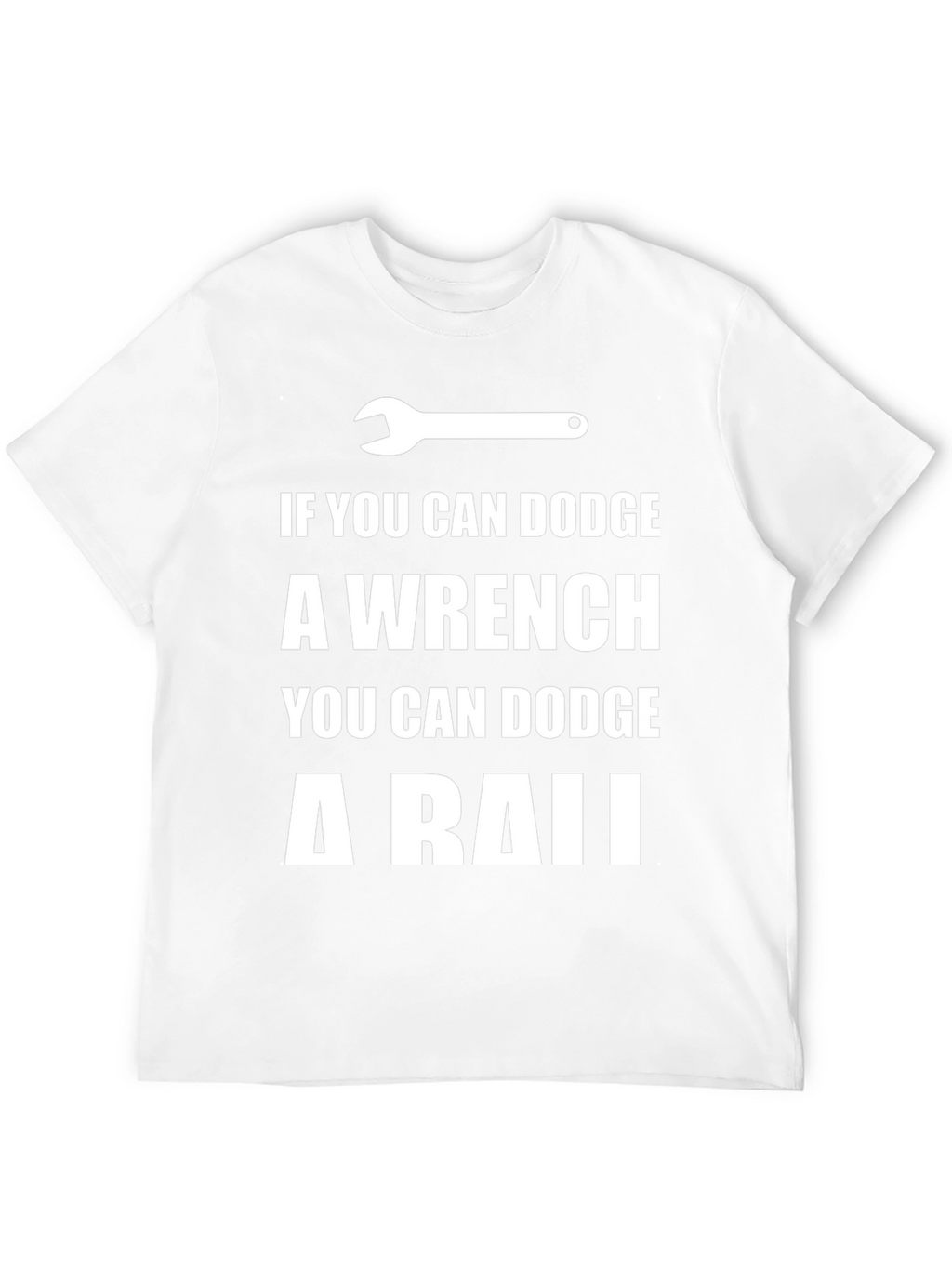 Dodge a Wrench T-Shirt - Funny Mechanic Gift