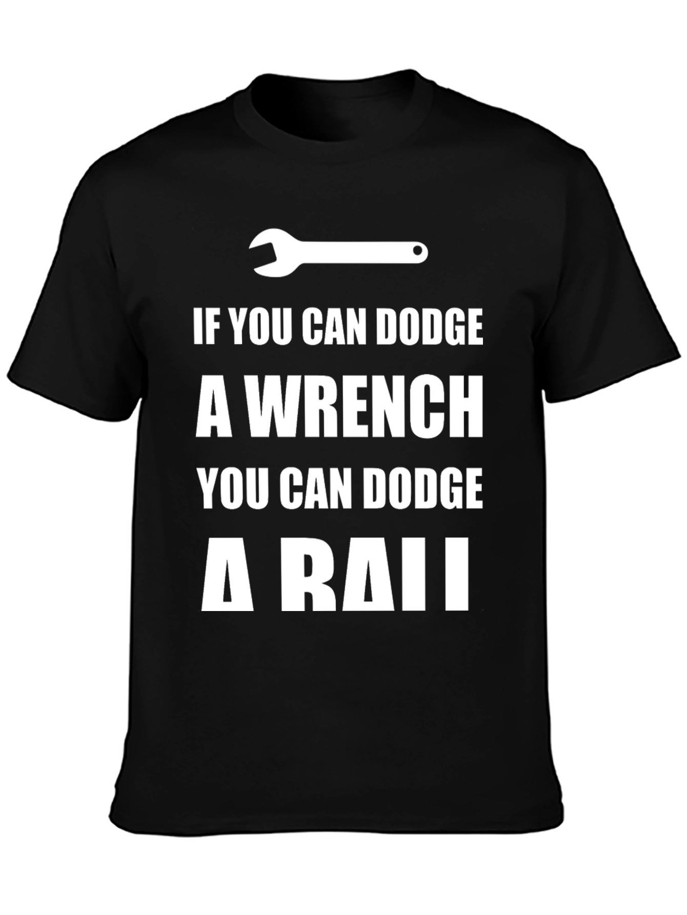 Dodge a Wrench T-Shirt - Funny Mechanic Gift