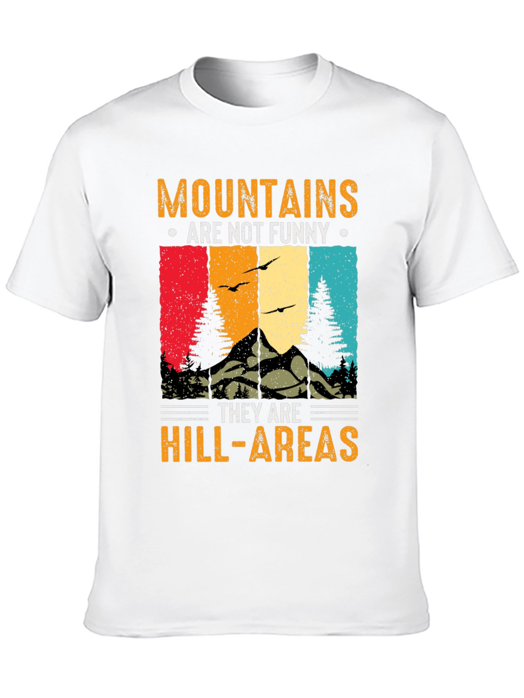 Mountains Are Not Funny T-Shirt