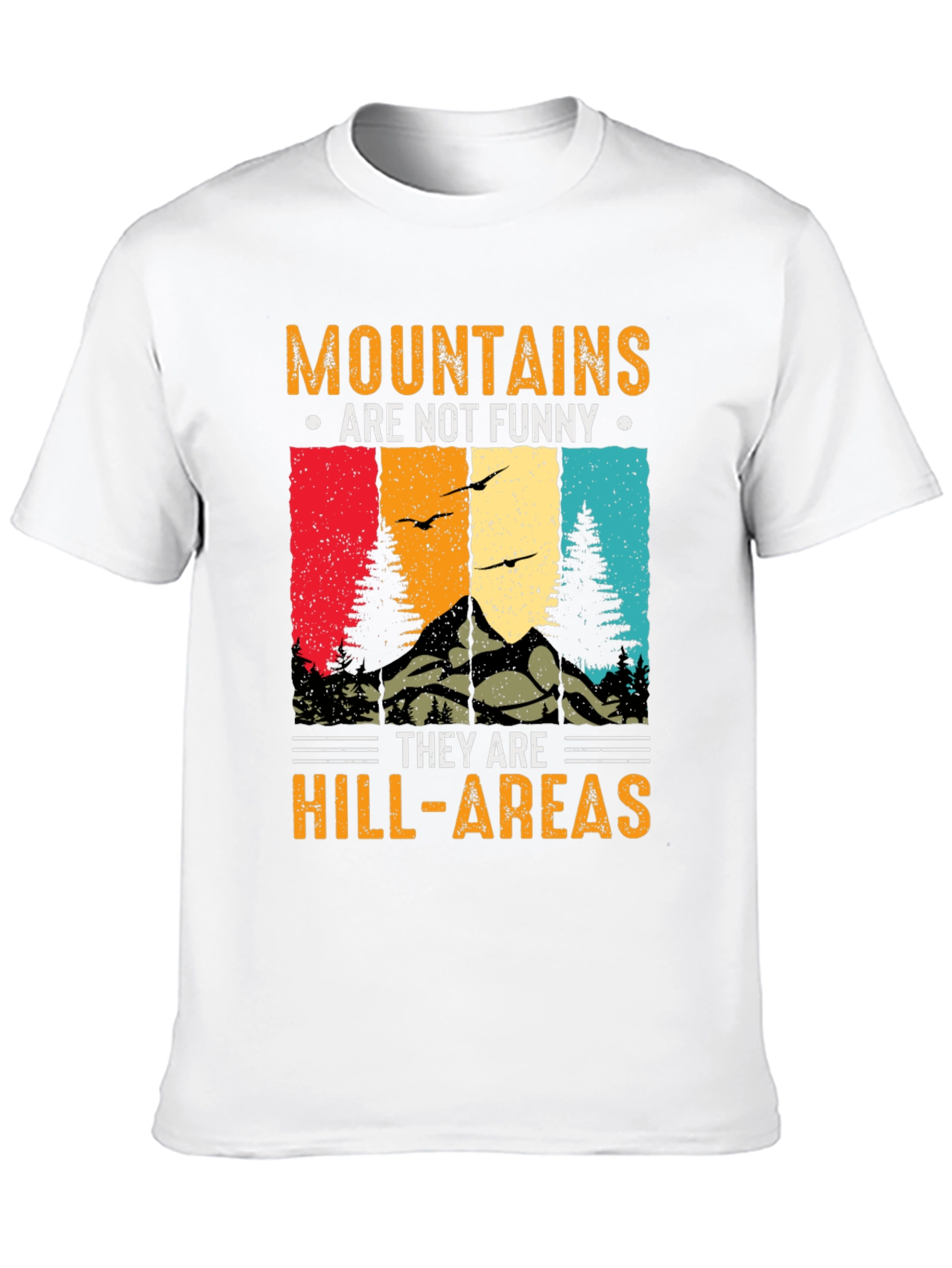 Mountains Are Not Funny T-Shirt