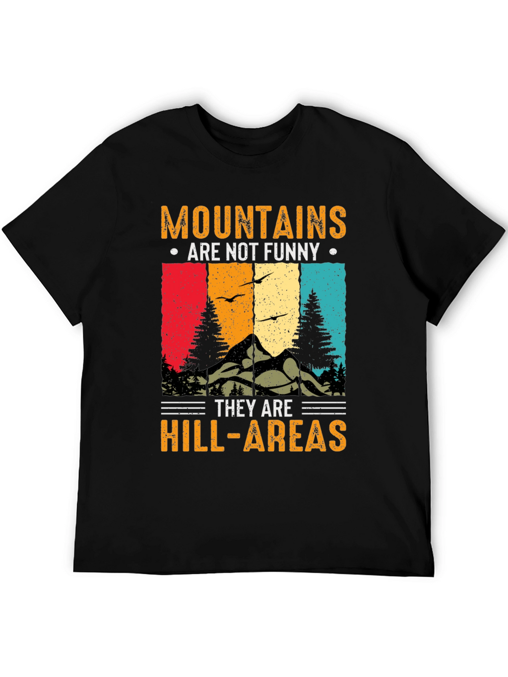 Mountains Are Not Funny T-Shirt
