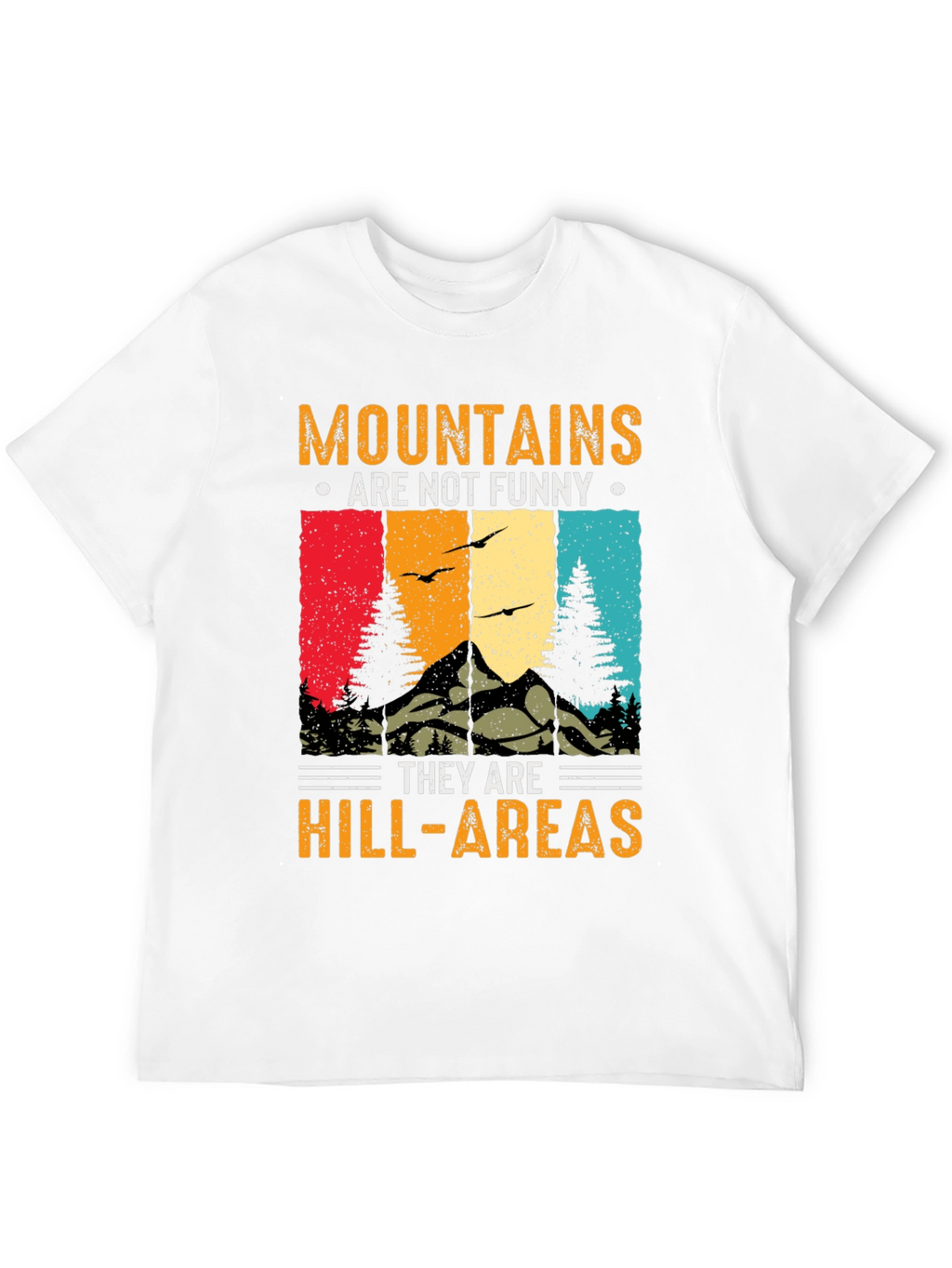 Mountains Are Not Funny T-Shirt