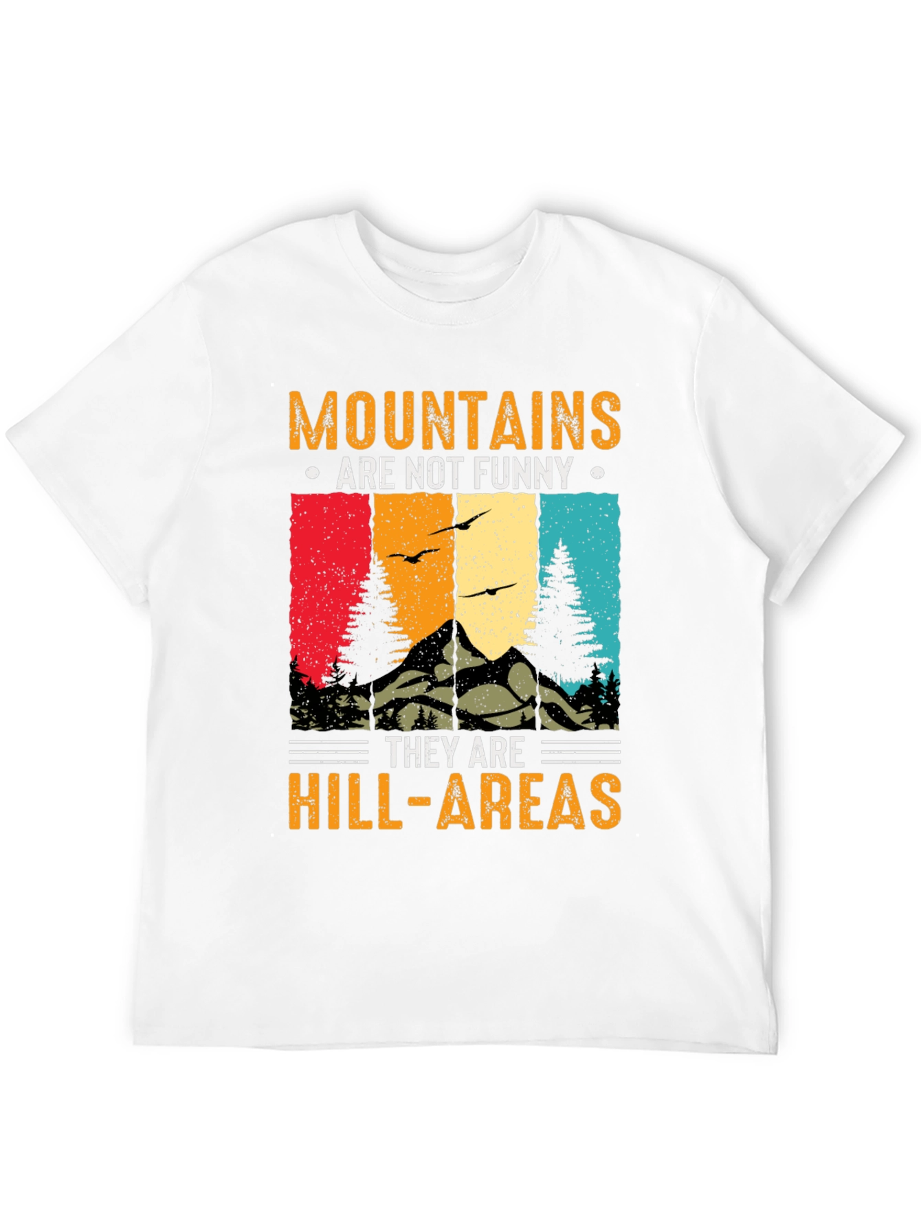 Mountains Are Not Funny T-Shirt