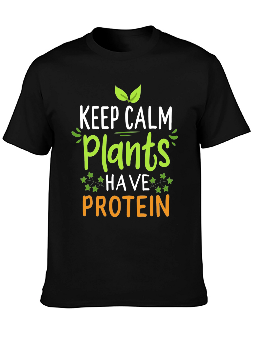 Vegan Protein T-Shirt: Keep Calm Plants Have Protein Tee