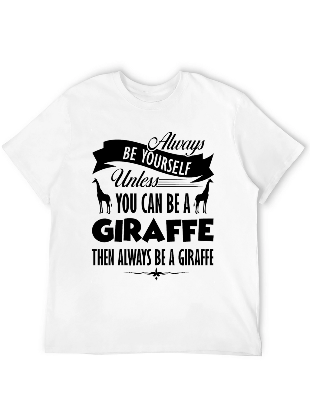 Giraffe Graphic Tee - Always Be Yourself T-Shirt