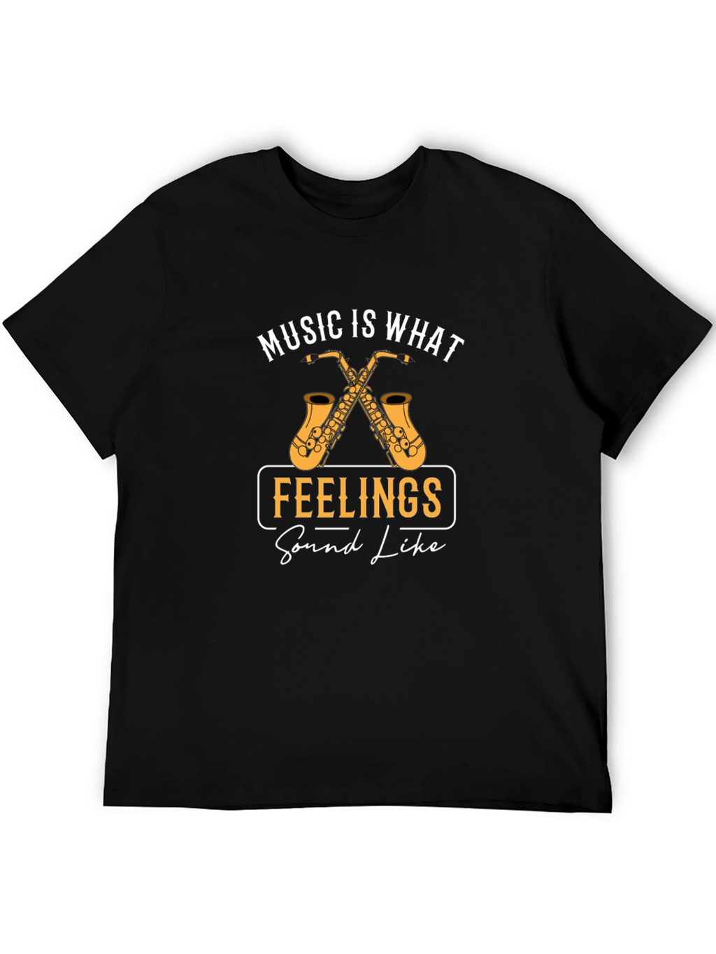 Music Is What Feelings Sound Like T-Shirt
