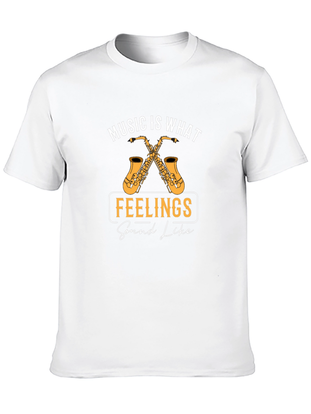 Music Is What Feelings Sound Like T-Shirt