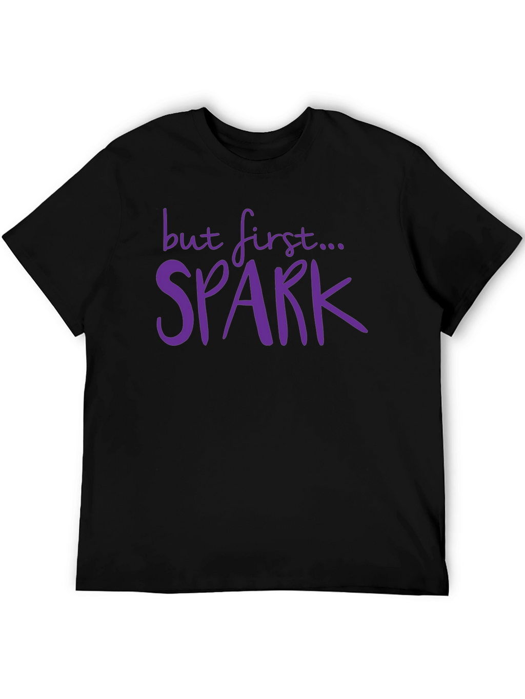 But First... Spark T-Shirt - Black Casual Tee