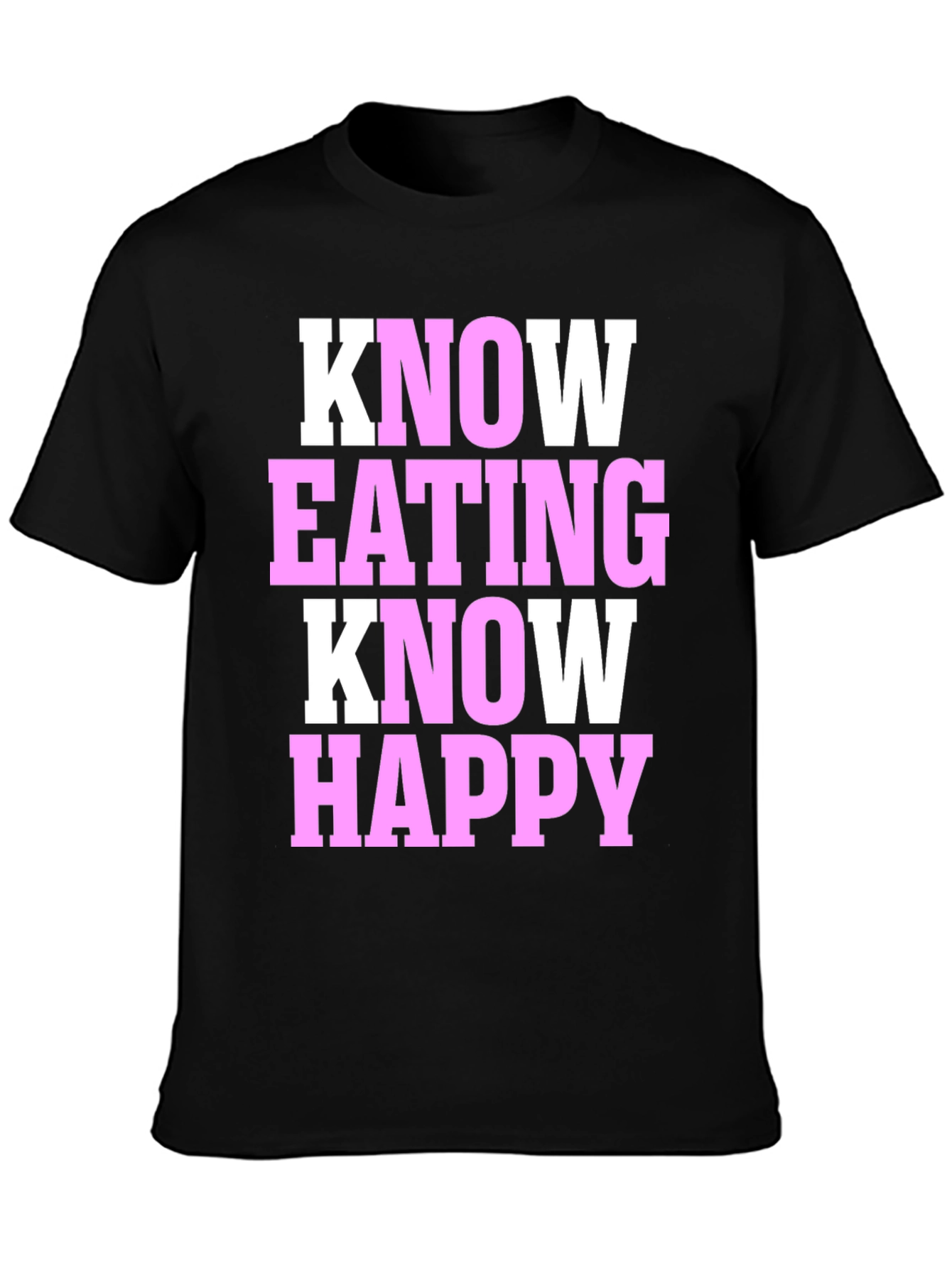 Know Eating Know Happy T-Shirt